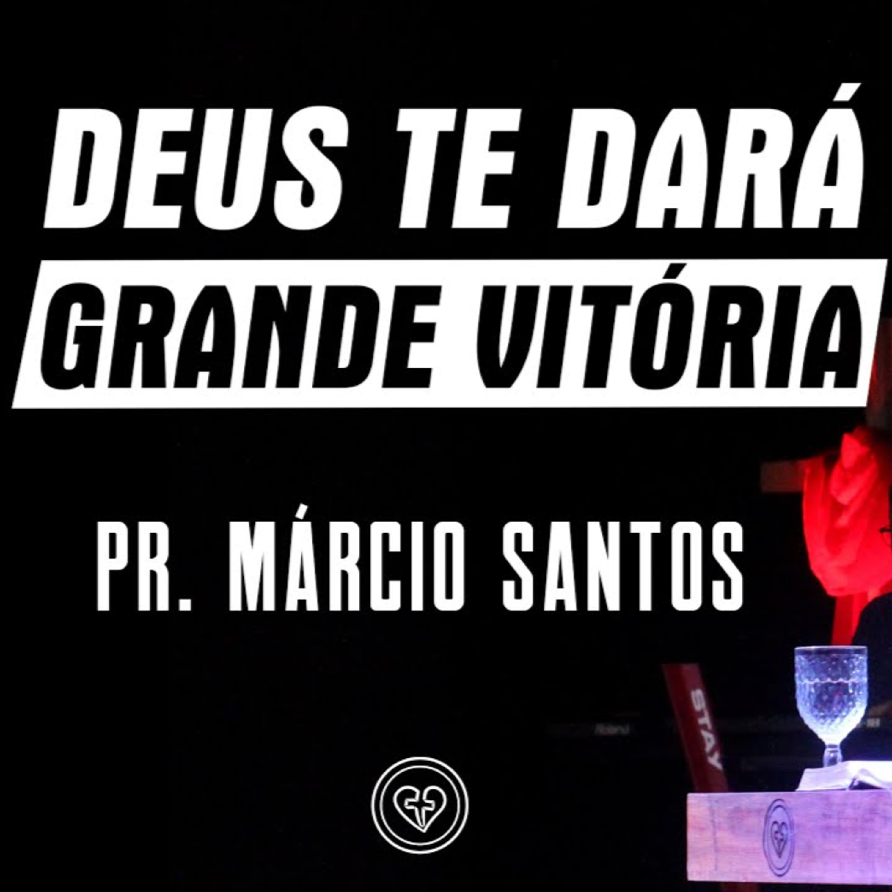 DEUS TE DARÁ GRANDE VITÓRIA || Pr. Márcio Santos || 09.07 || Igreja Família que Ama episode artwork