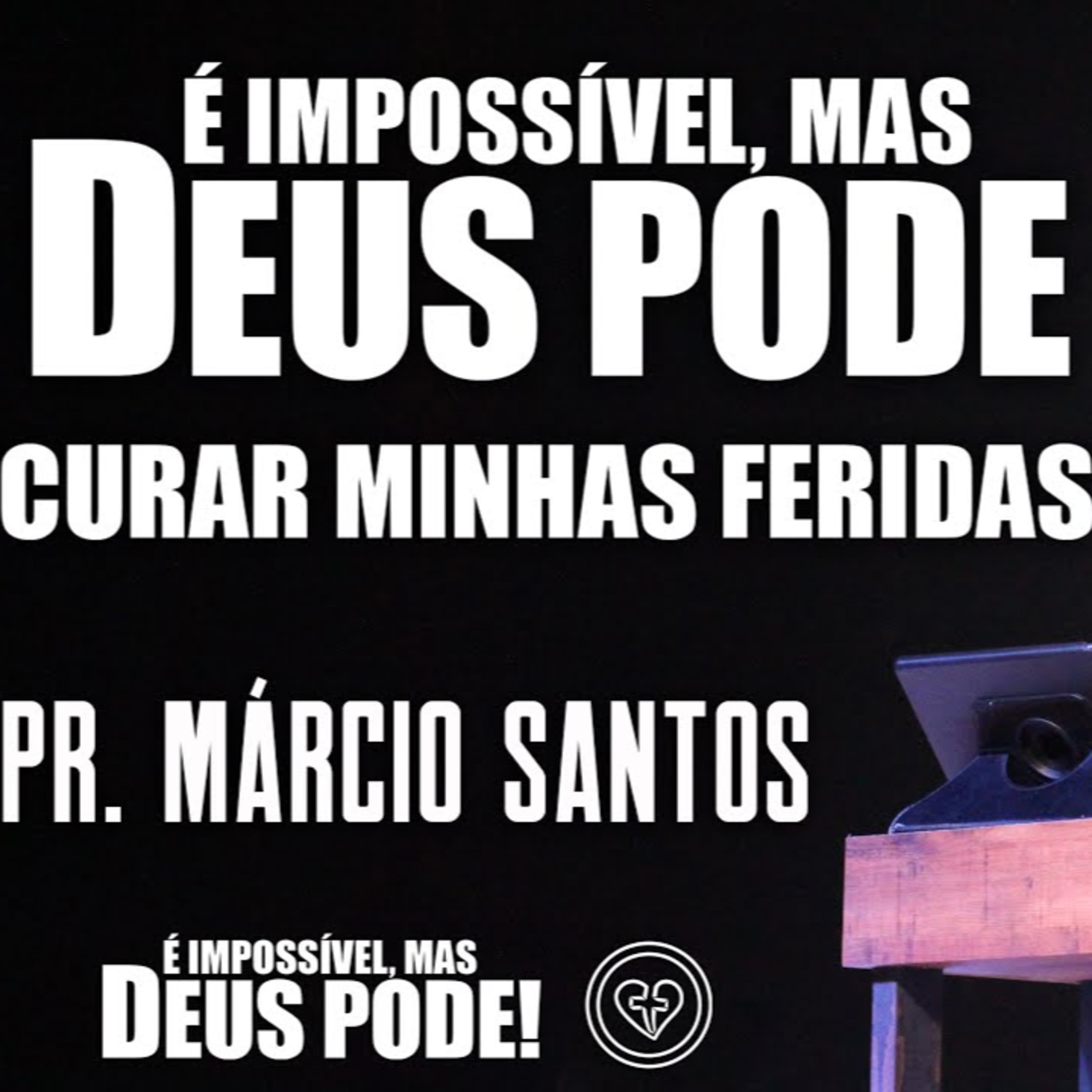 É IMPOSSÍVEL MAS DEUS PODE "CURAR MINHAS FERIDAS" || Pr. Márcio Santos || 13.07 episode artwork