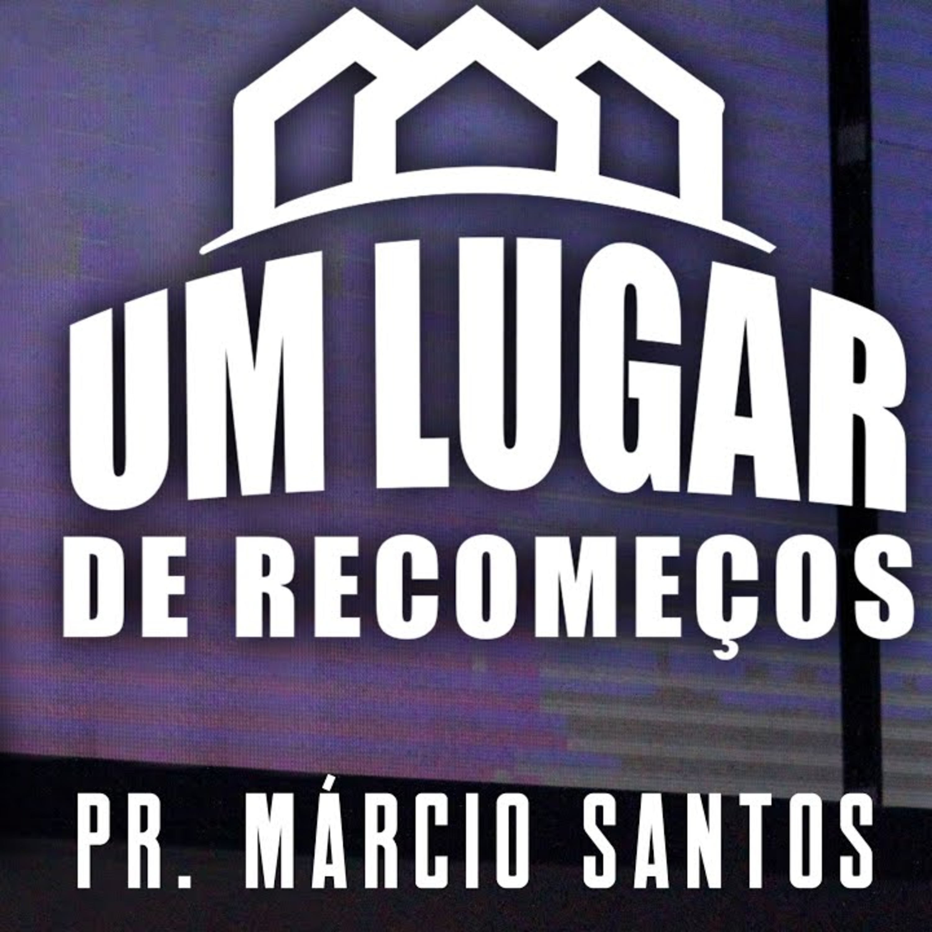 UM LUGAR DE RECOMEÇOS || Pr. Márcio Santos || 13.08 || Igreja Família que Ama episode artwork