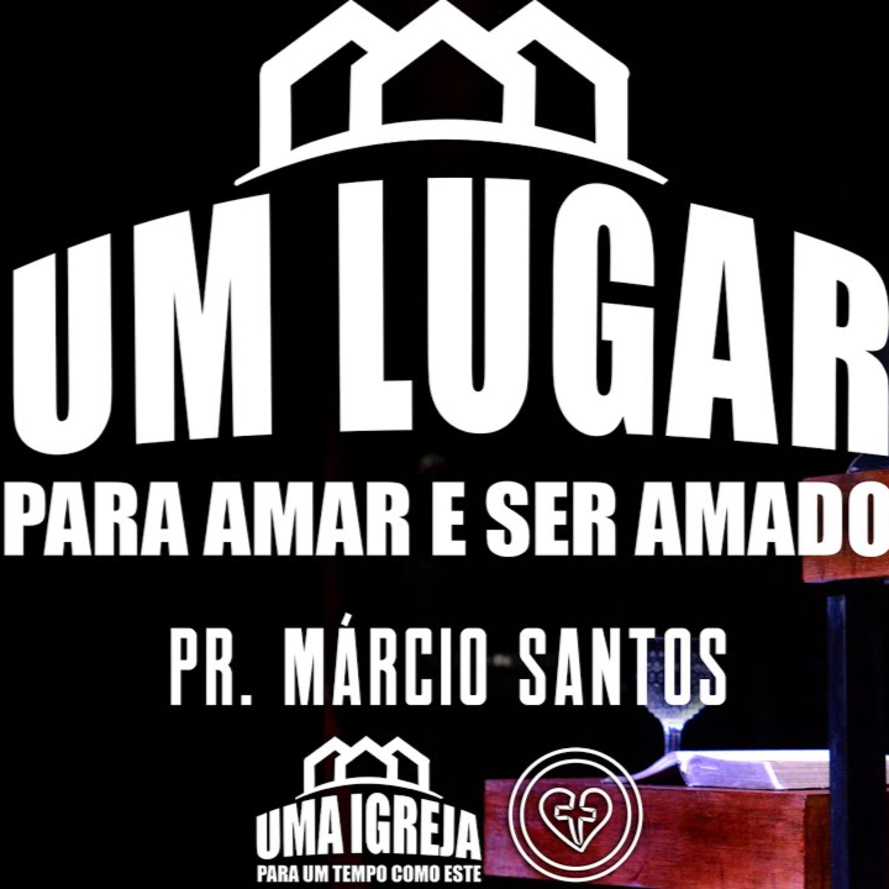 UM LUGAR PARA AMAR E SER AMADO || Pr. Márcio Santos || 20.08 || Igreja Família que Ama episode artwork