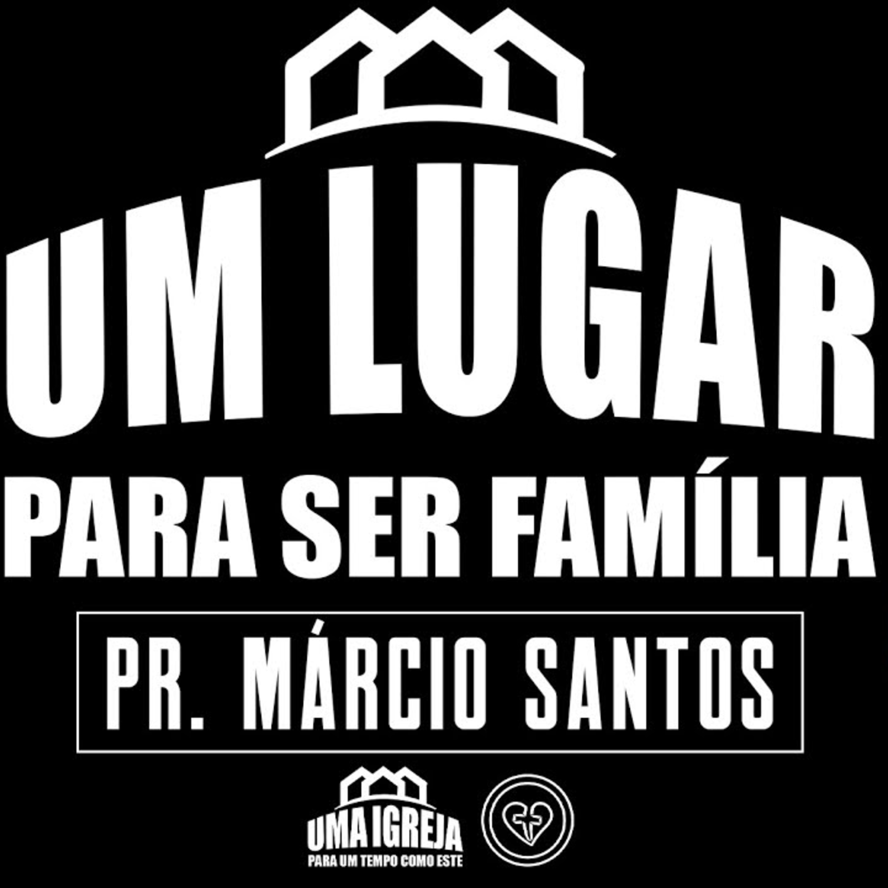 UM LUGAR PARA SER FAMÍLIA || Pr. Márcio Santos || 24.08 || Igreja Família que Ama episode artwork