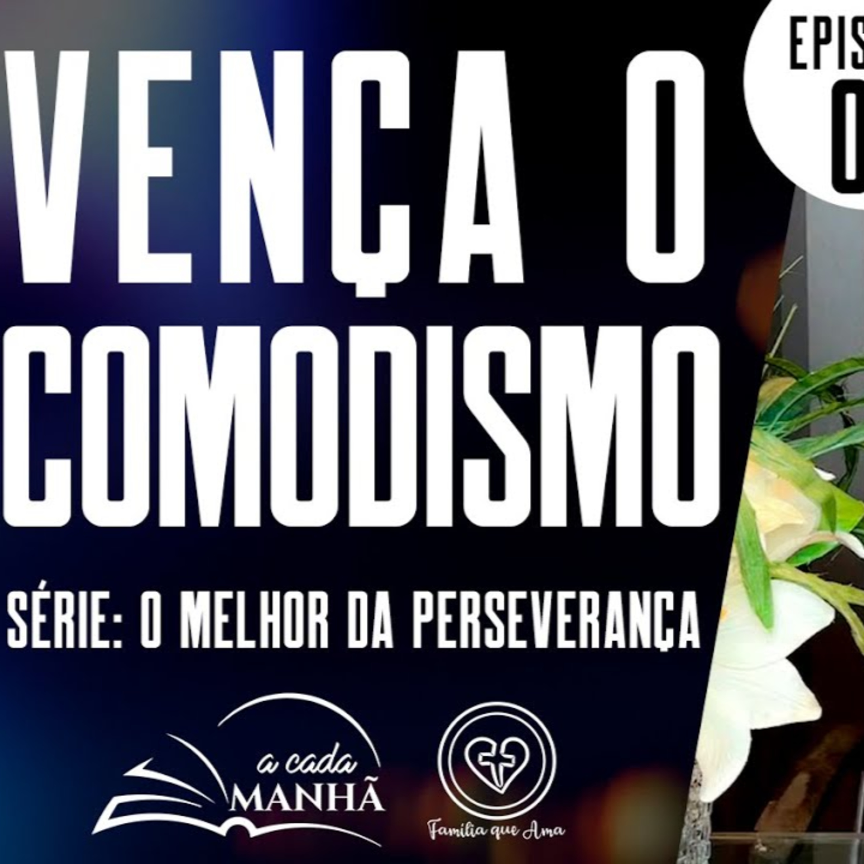 PROGRAMA: A CADA MANHÃ || SÉRIE: O MELHOR DA PERSEVERANÇA ||28.08 || EPISÓDIO 01 - VENÇA O COMODISMO episode artwork