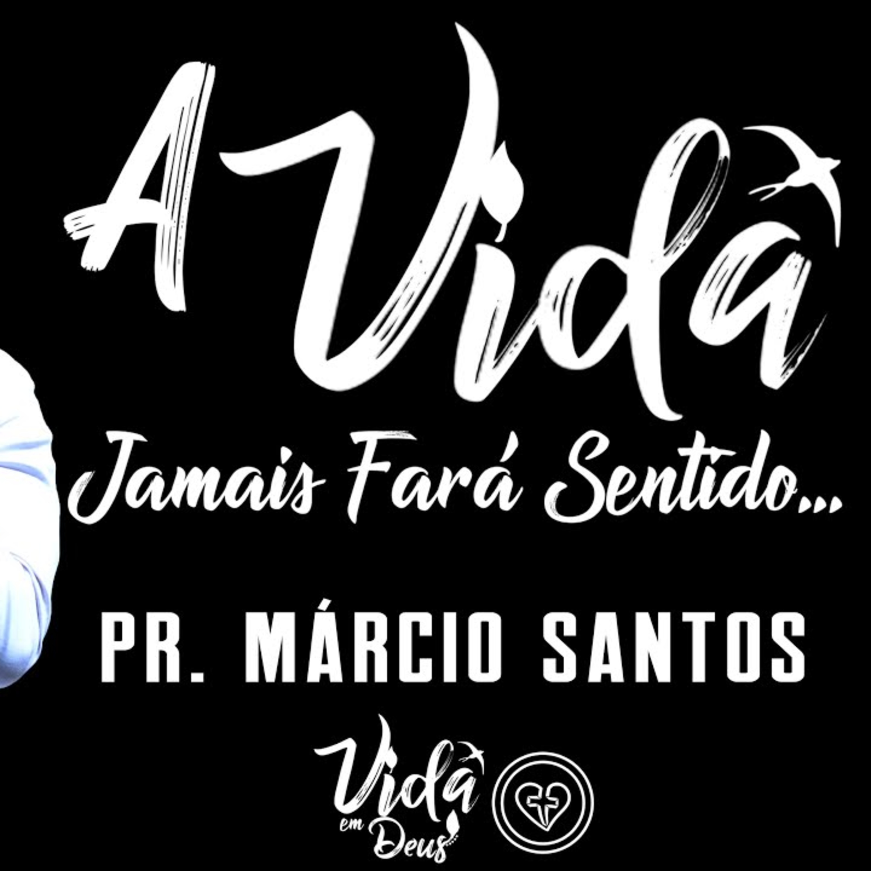 A VIDA JAMAIS FARÁ SENTIDO... || Pr. Márcio Santos || 03.09 || Igreja Família que Ama episode artwork