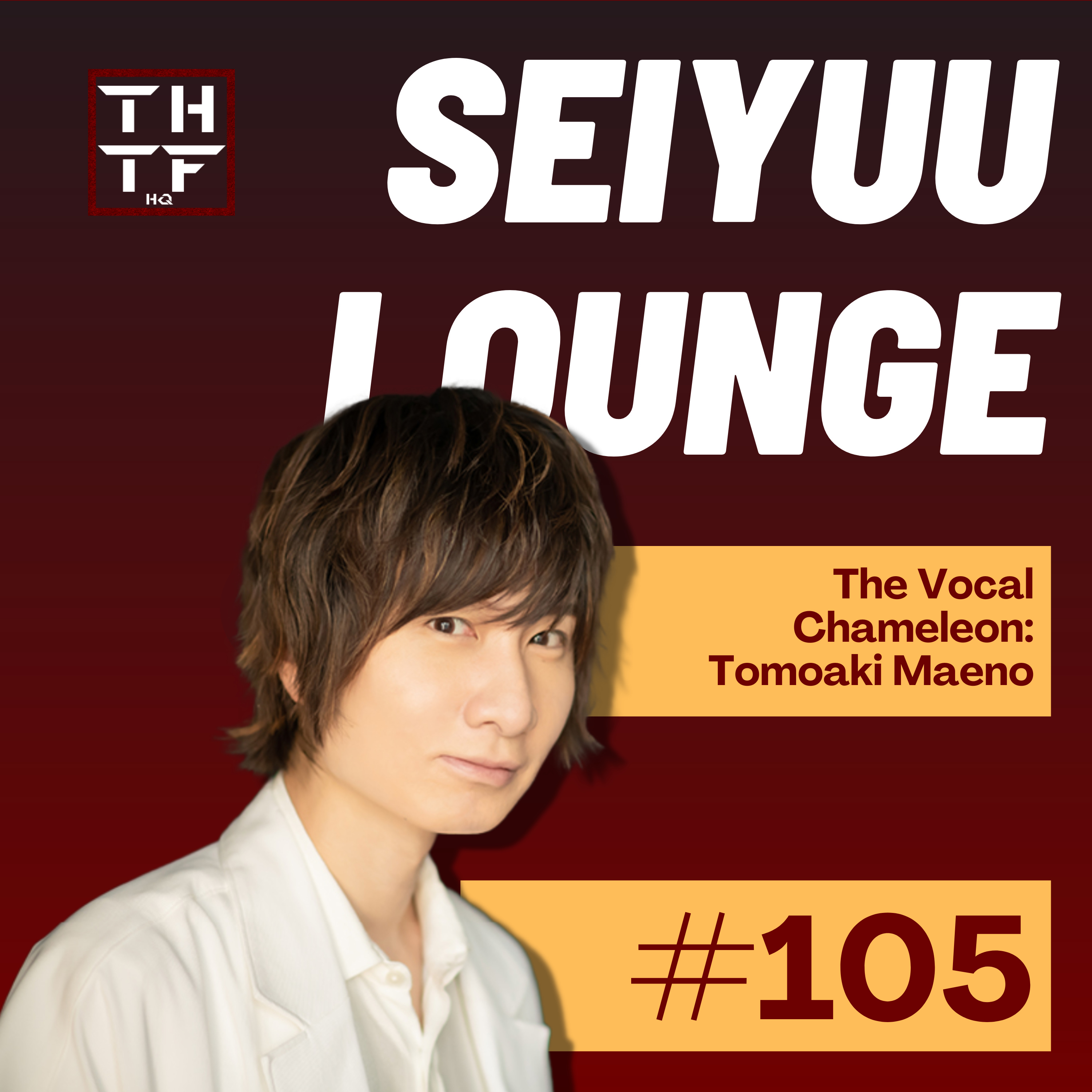 EP.105 - The Vocal Chameleon: Tomoaki Maeno episode artwork