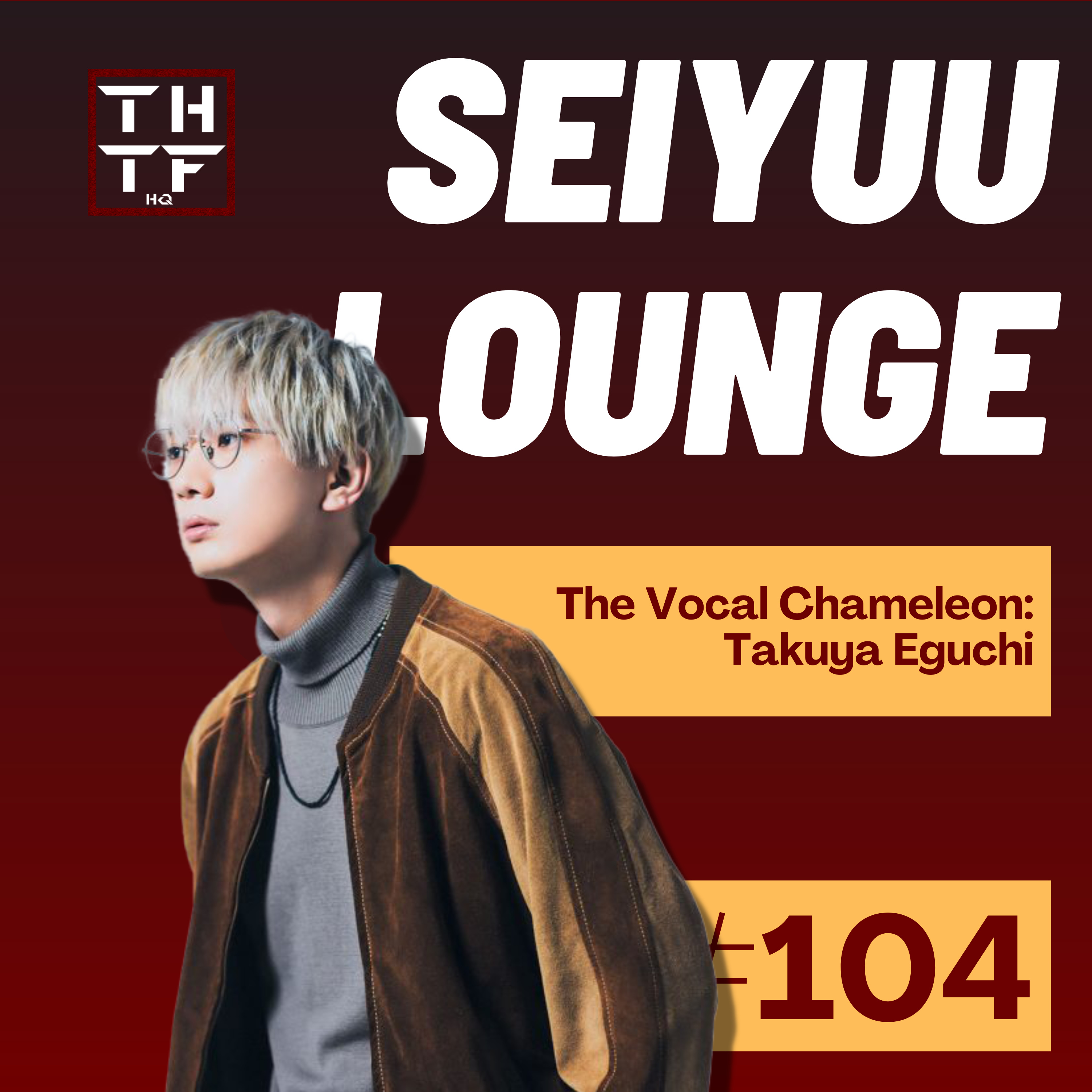EP.104 - The Vocal Chameleon: Takuya Eguchi episode artwork