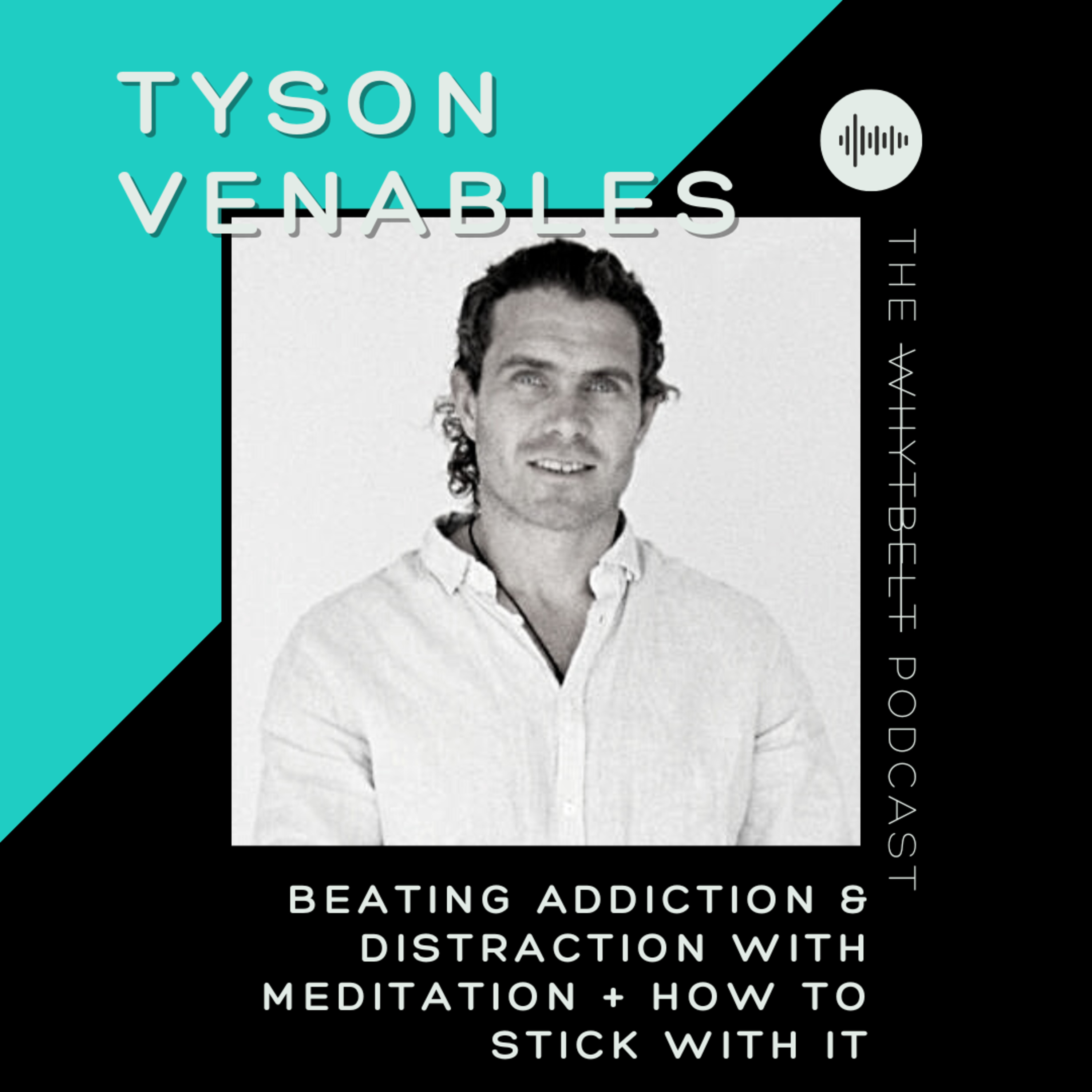 023 - Beating addiction & distraction with meditation + how to stick with it w/ Tyson Venables episode artwork