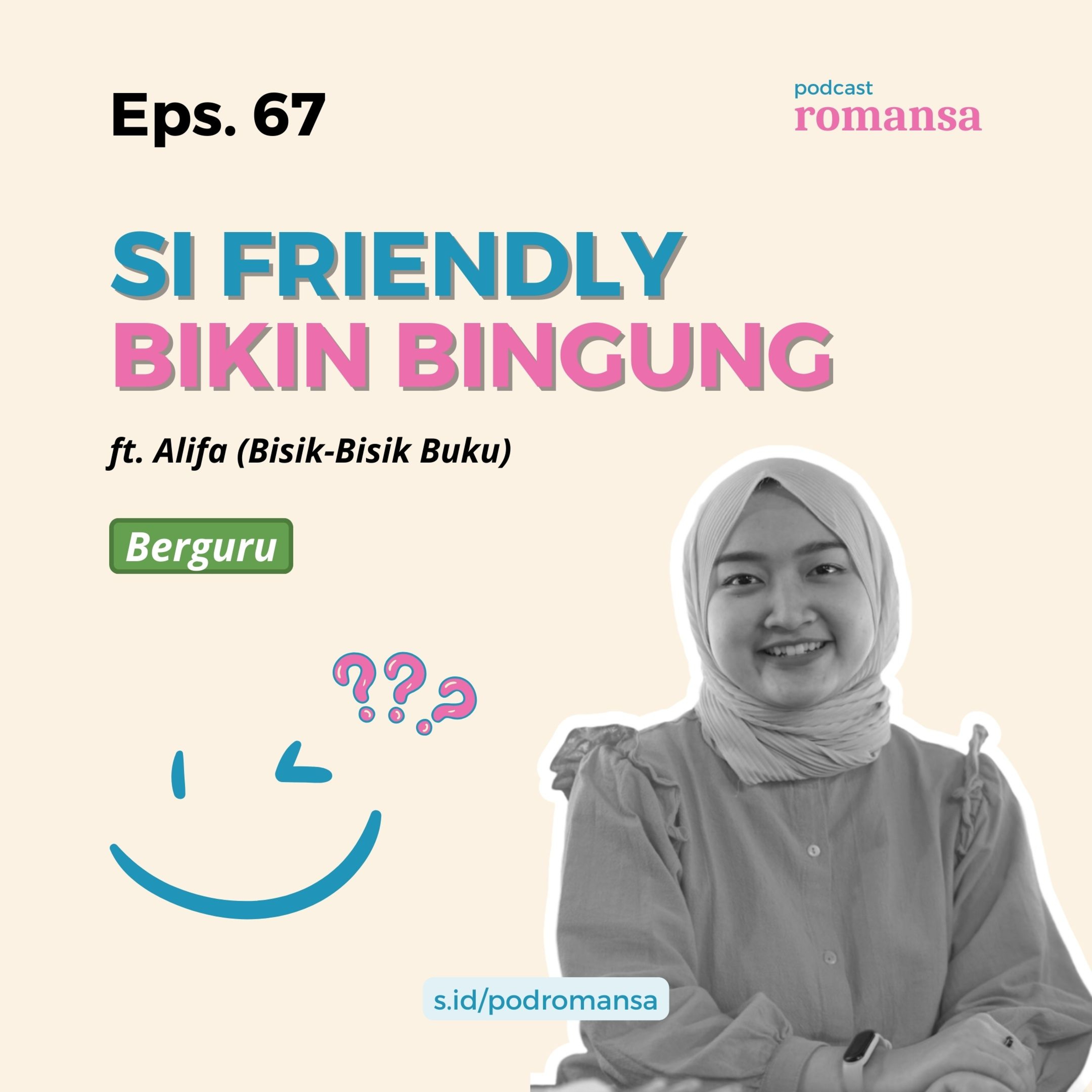 Si Friendly Bikin Bingung | Eps. 67