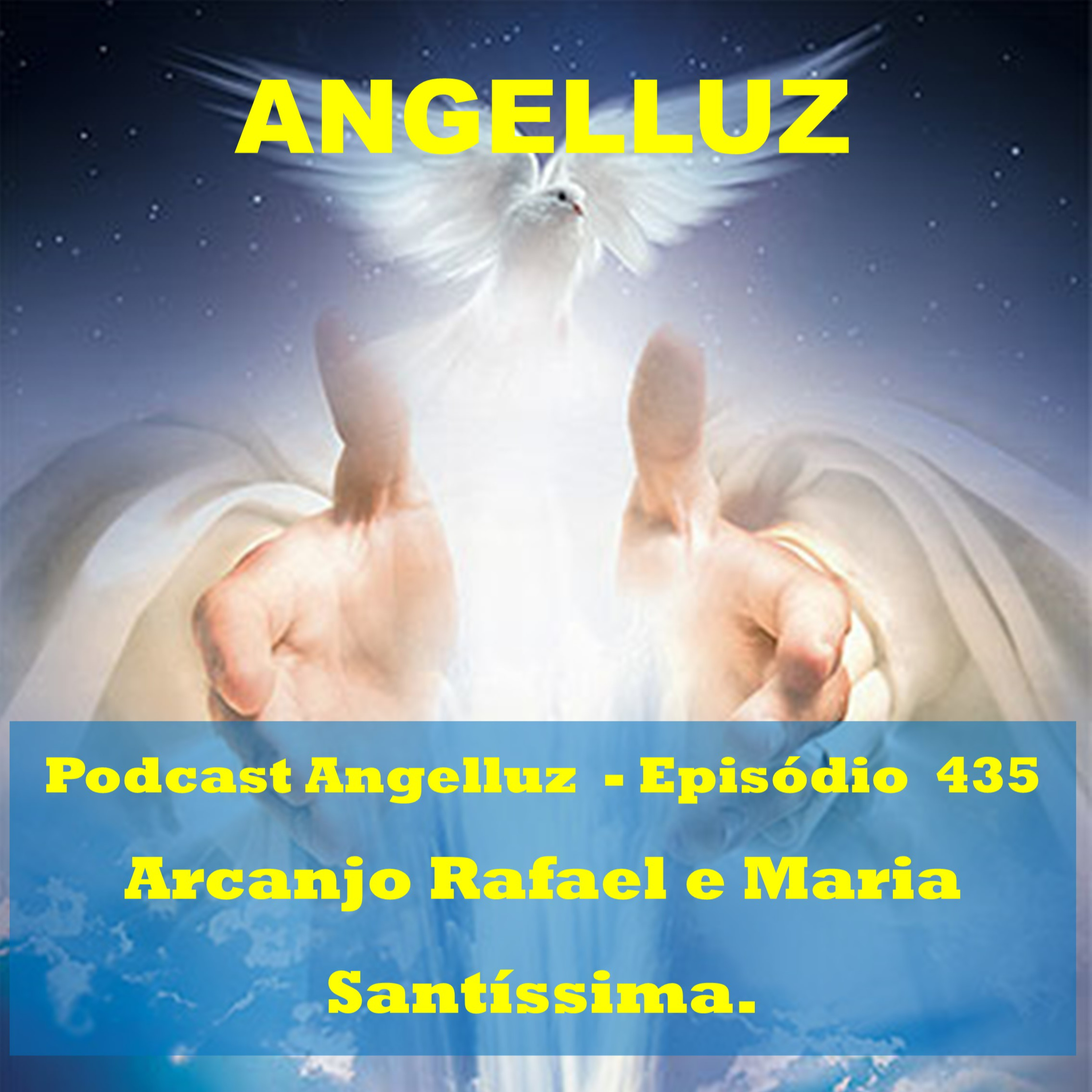 Angelluz – #435 – Arcanjo Rafael e Maria Santissima