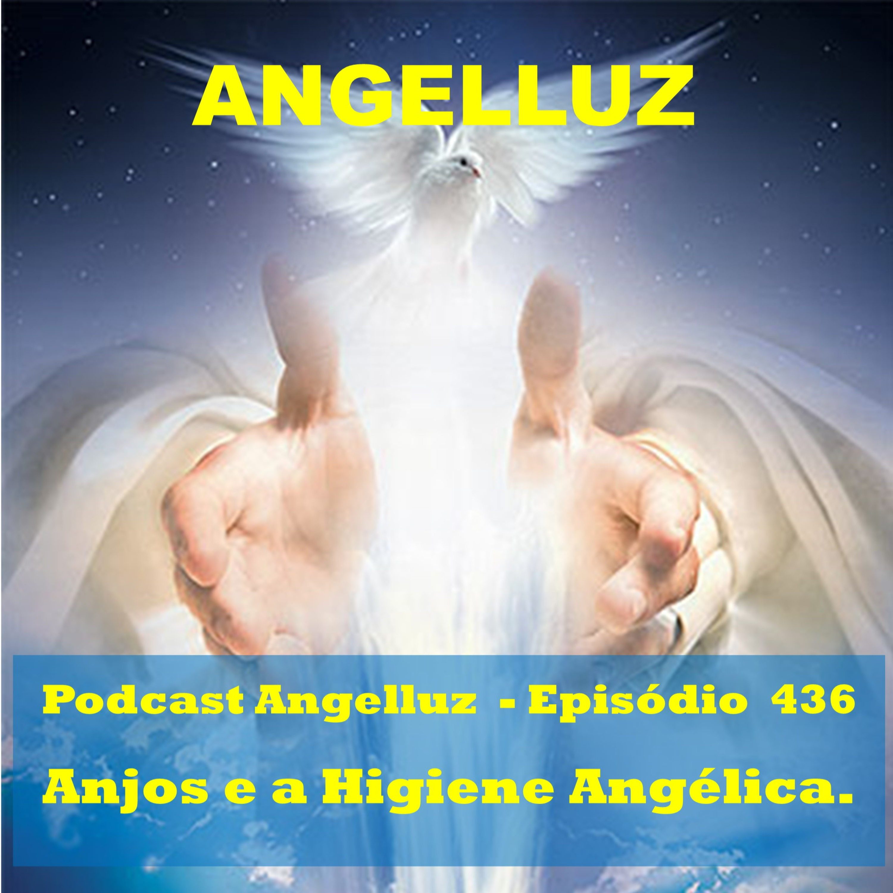 Angelluz –#436 – Anjos e a Higiene Angelica
