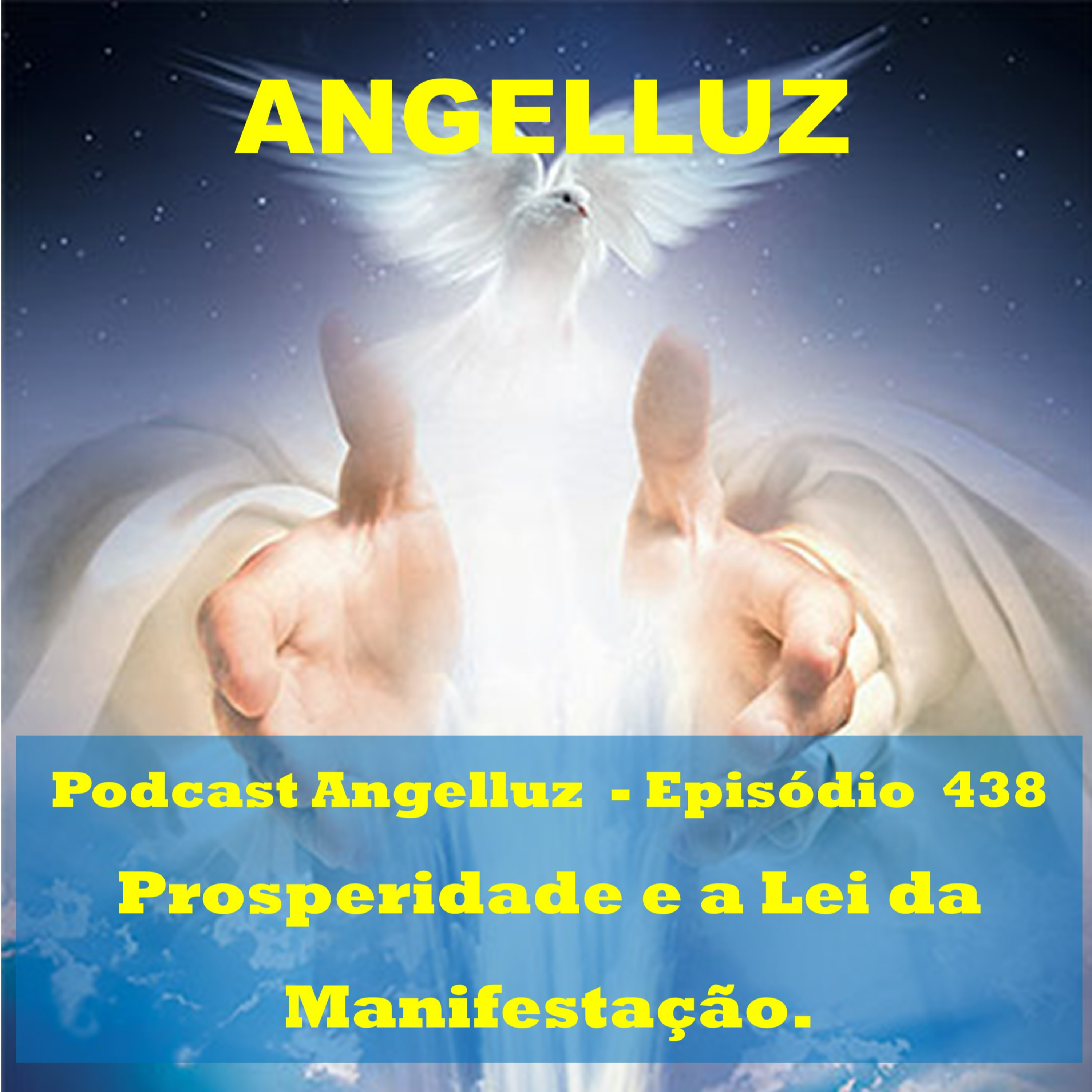 Angelluz –#438 – Prosperidade e a Lei da Manifestação