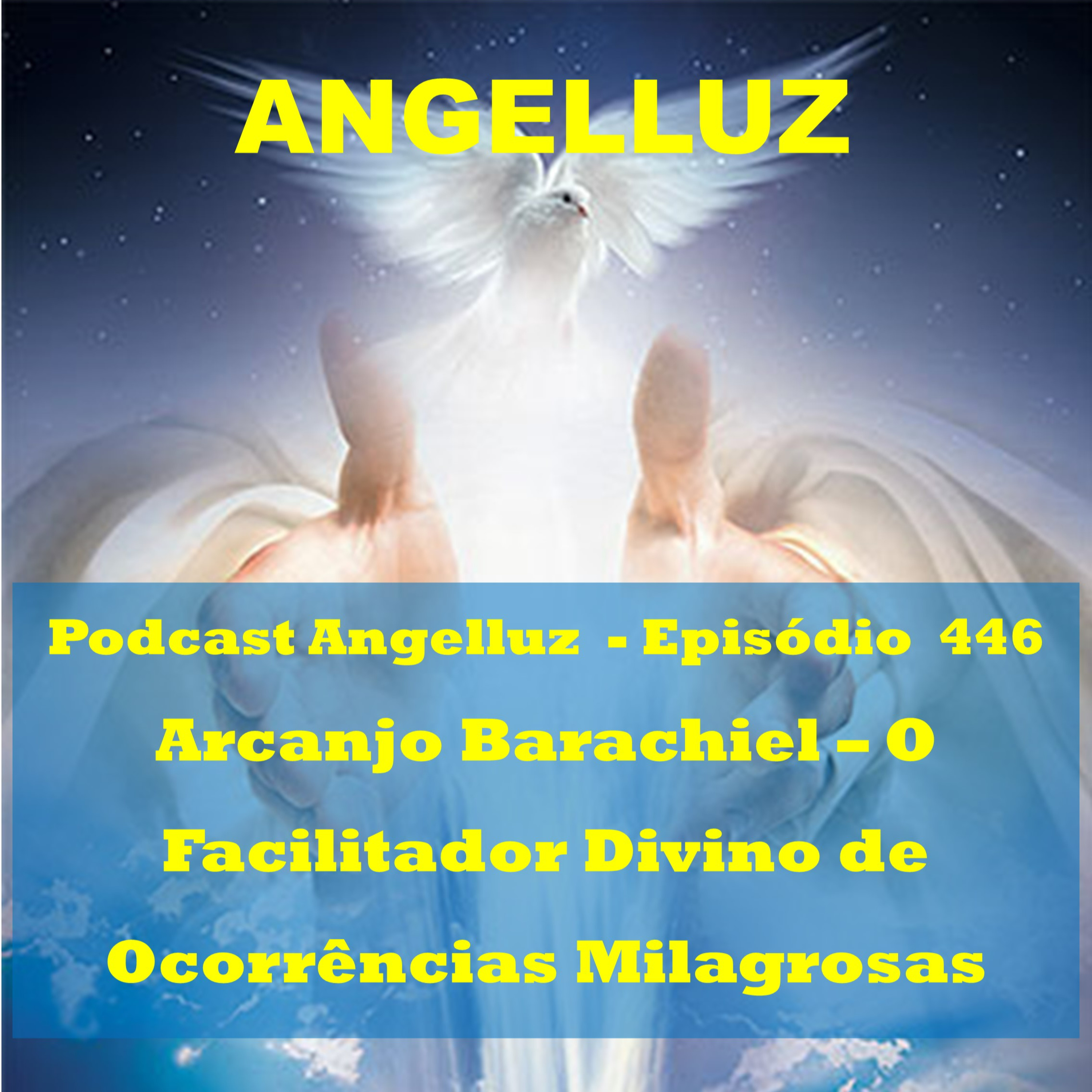 Angelluz –#446 – Arcanjo Barachiel – O Facilitador Divino de Ocorrencias Milagrosas.