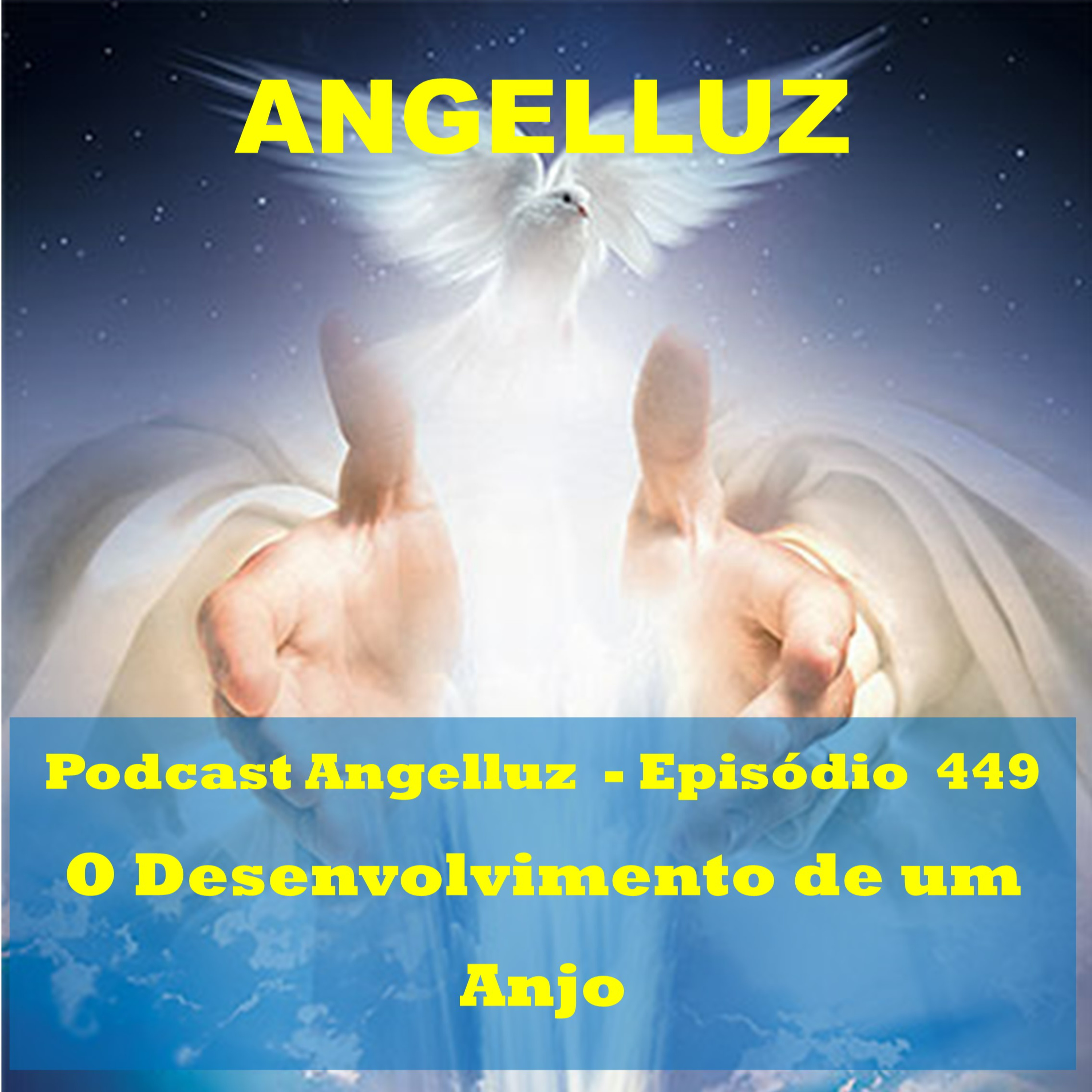 Angelluz – #449 – O Desenvolvimento de um Anjo