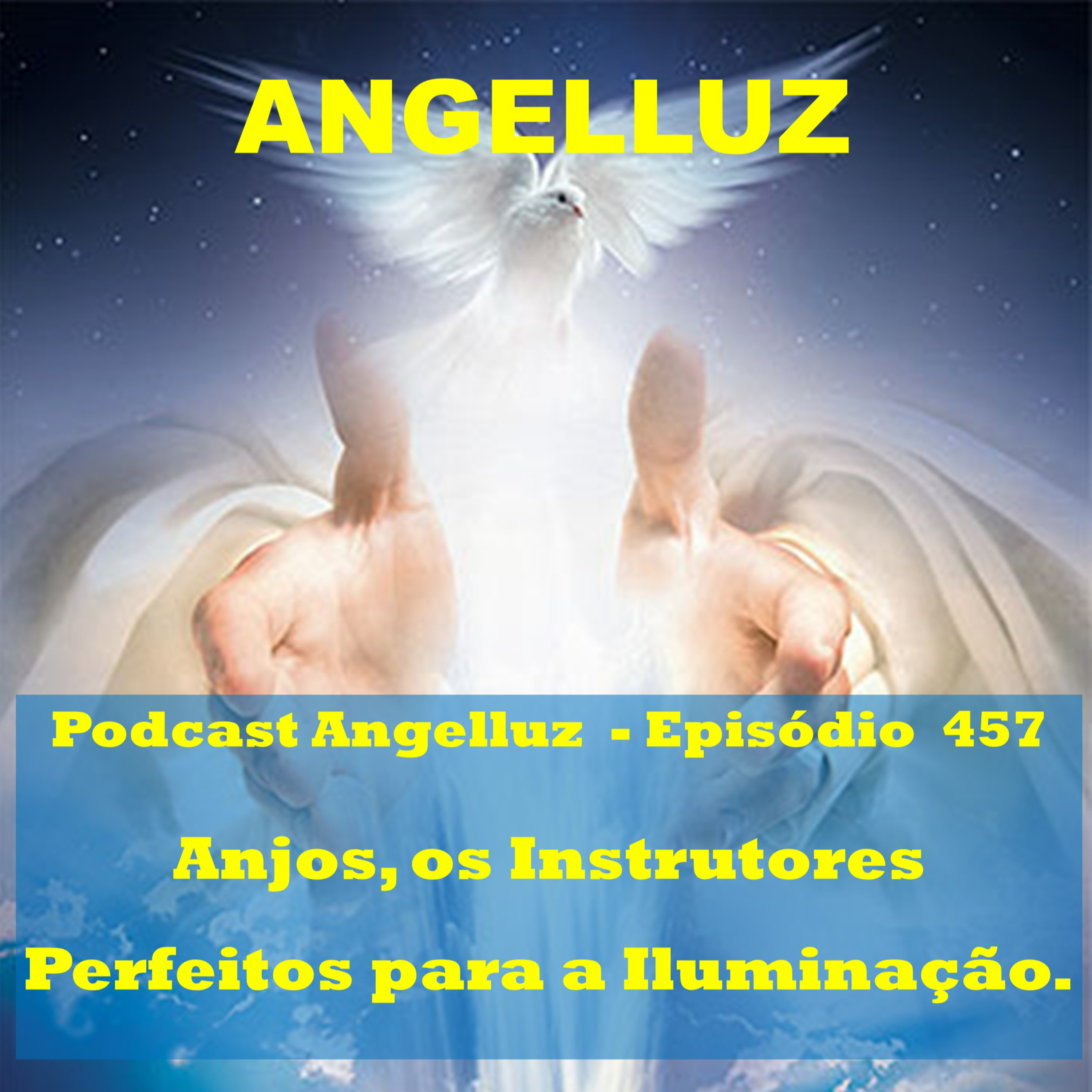 Angelluz –#457 – Anjos os Instrutores Perfeitos para a Iluminacao
