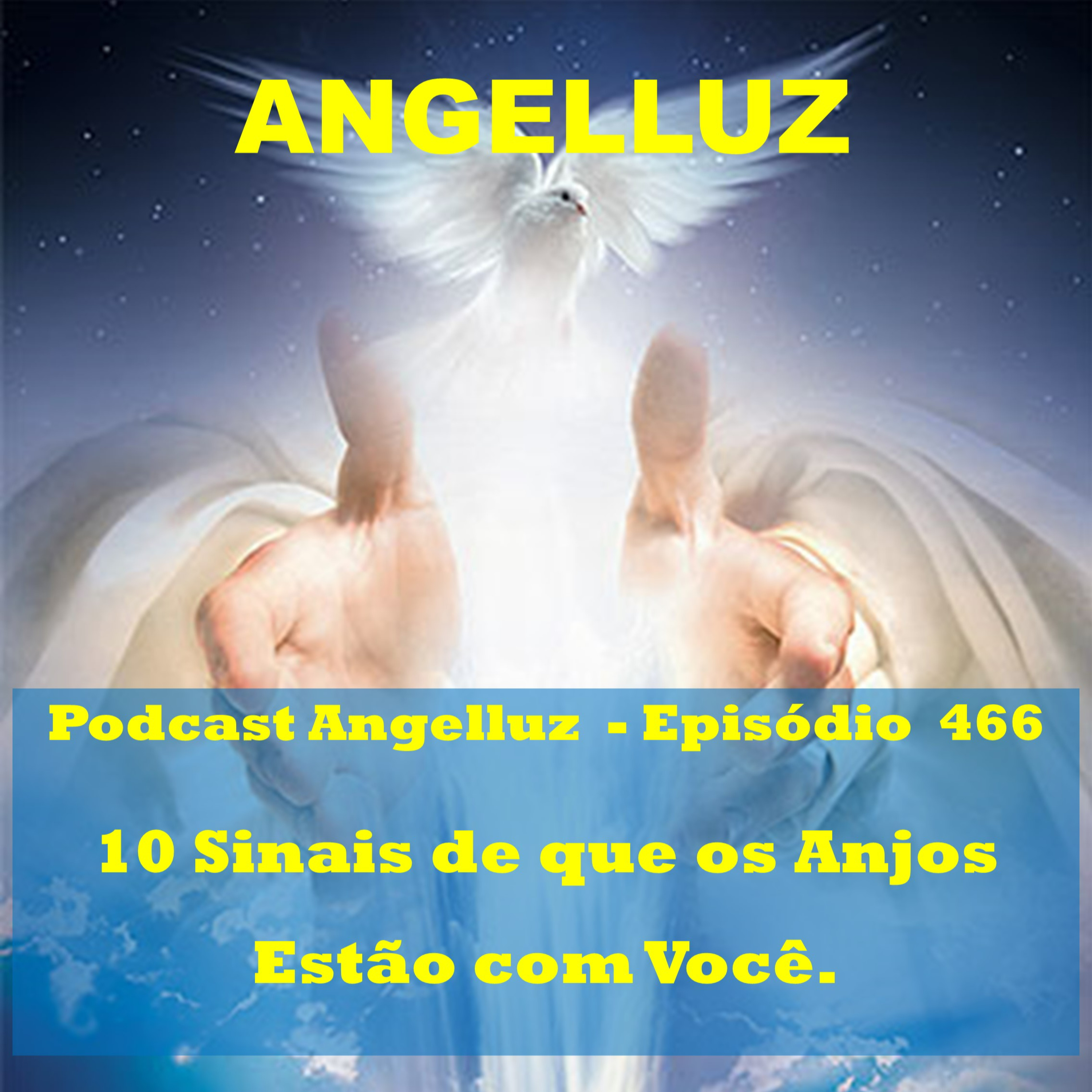Angelluz –#466 – 10 Sinais de que os Anjos Estao com Voce