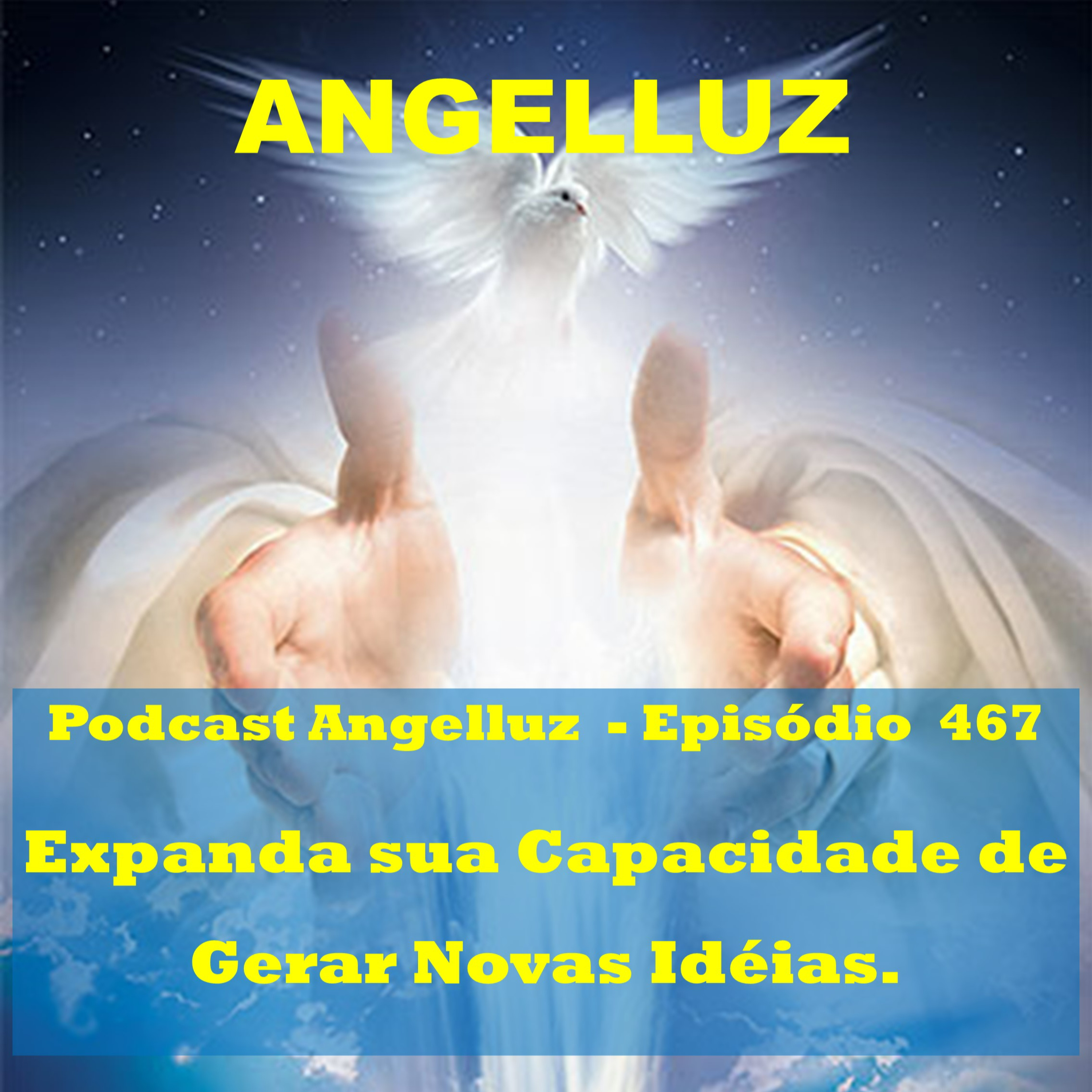 Angelluz – #467 – Expanda sua Capacidade de Gerar Novas Ideias