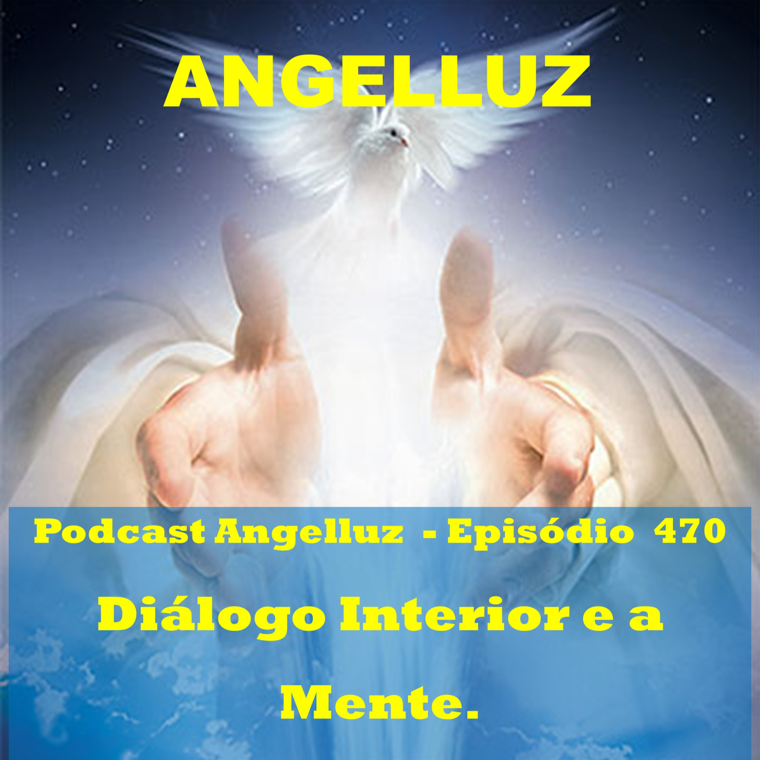 Angelluz –#470 – Dialogo Interior e a Mente.