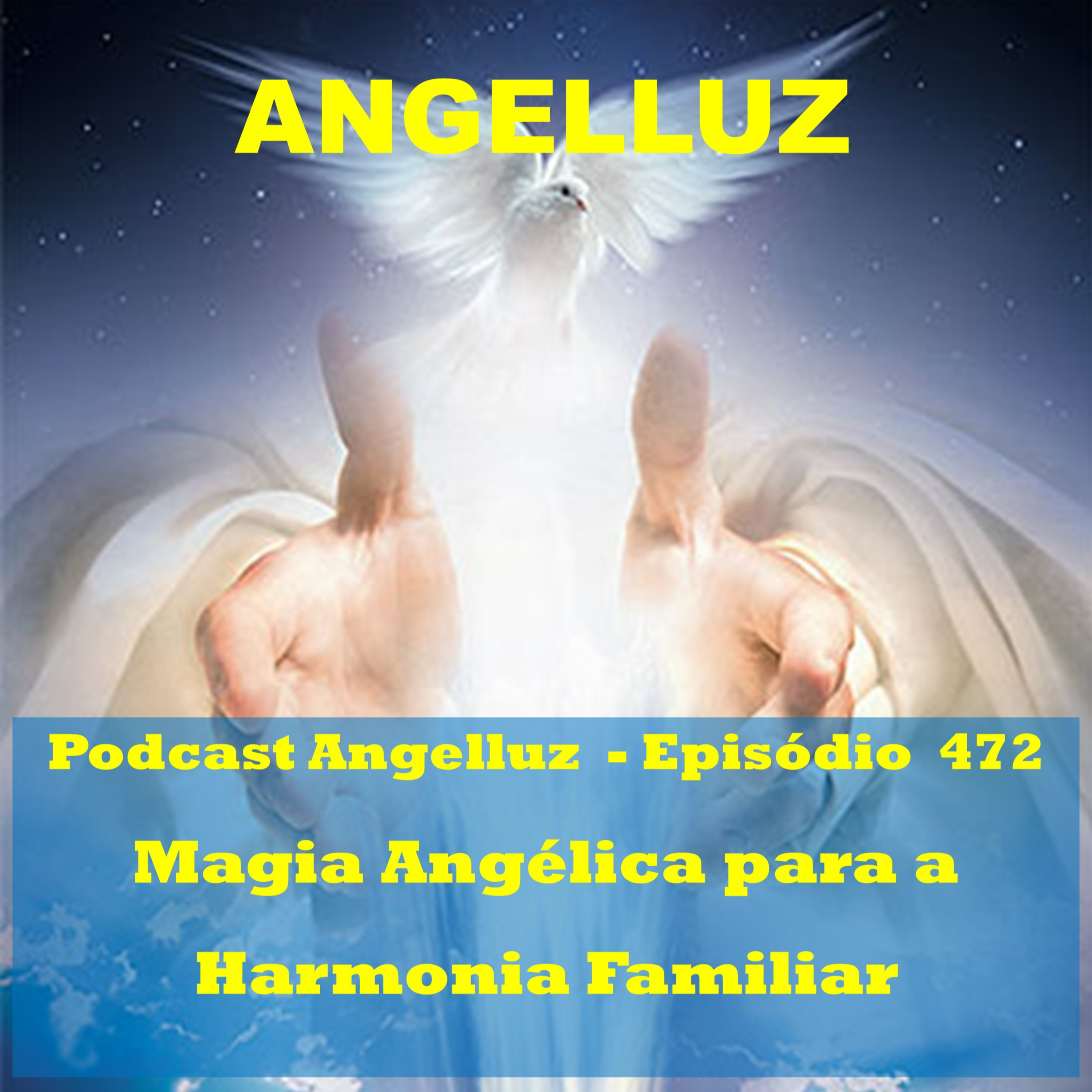 Angelluz –#472 – Magia Angelica para a Harmonia Familiar episode artwork