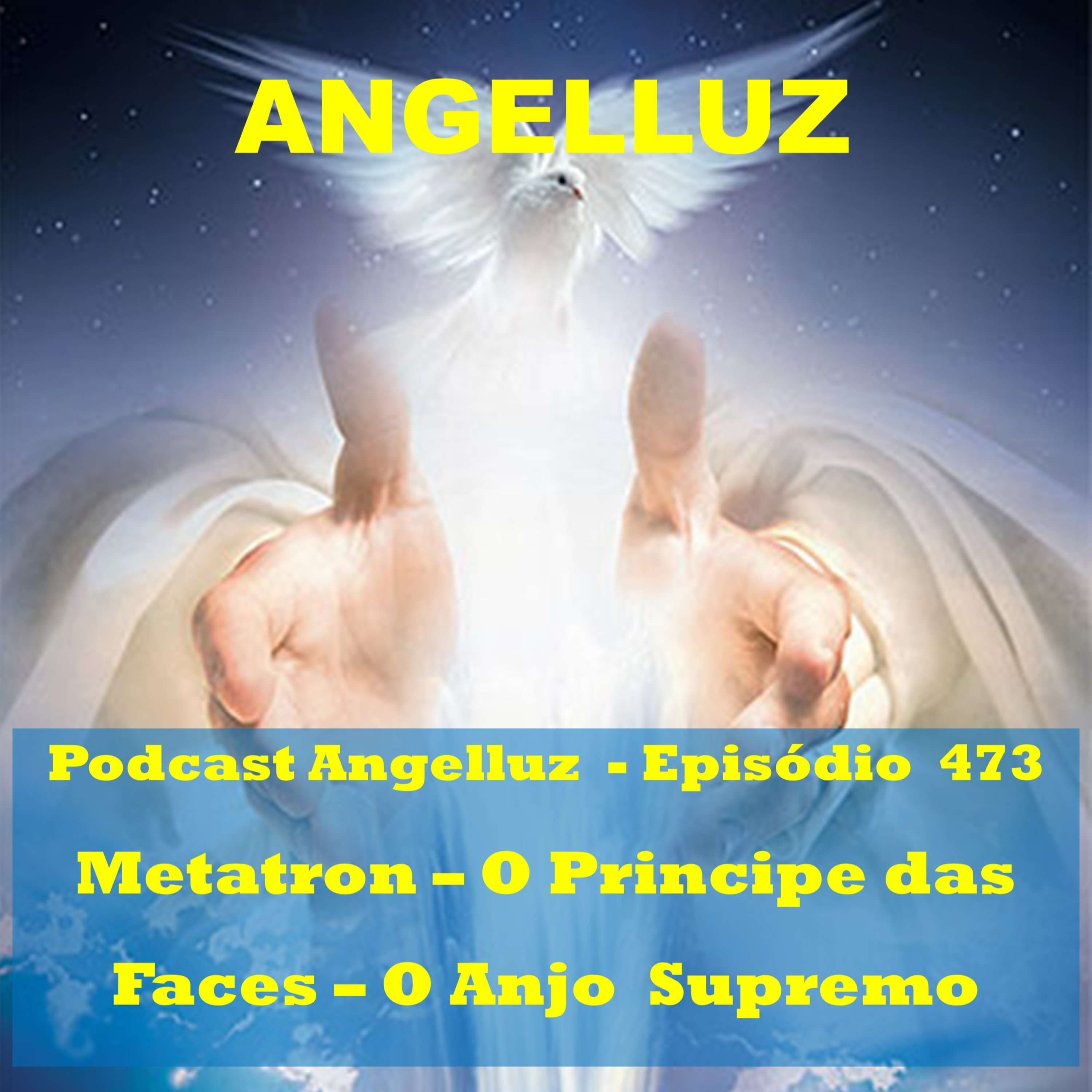 Angelluz #473 – Metatron – O Principe das Faces – O Anjo Supremo