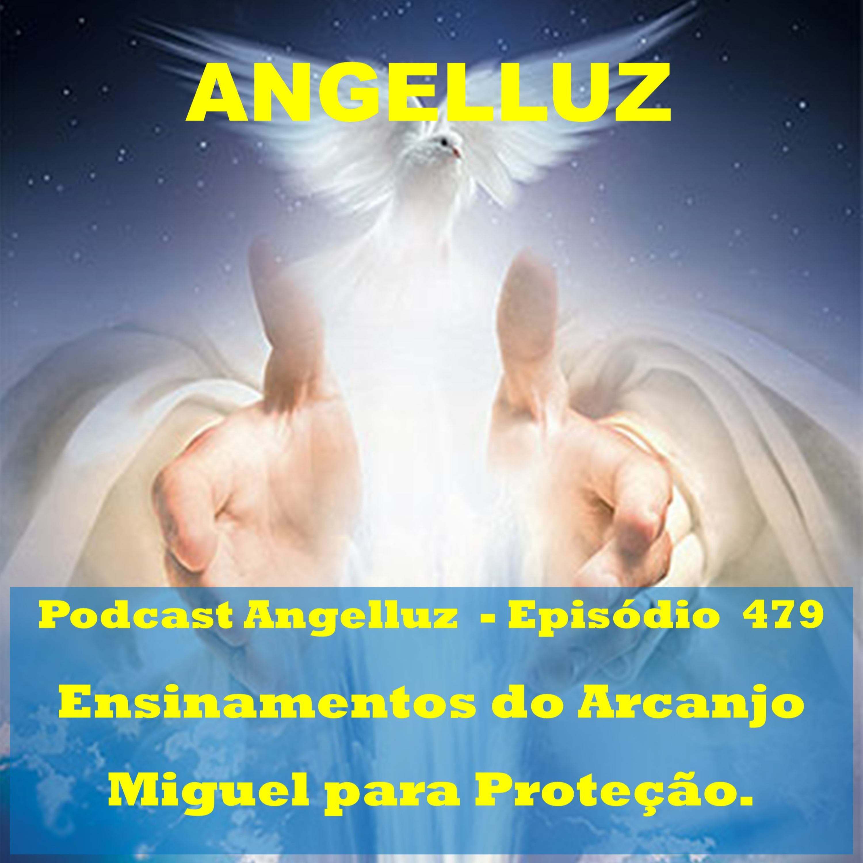 Angelluz –#479 – Ensinamentos do Arcanjo Miguel para Protecao