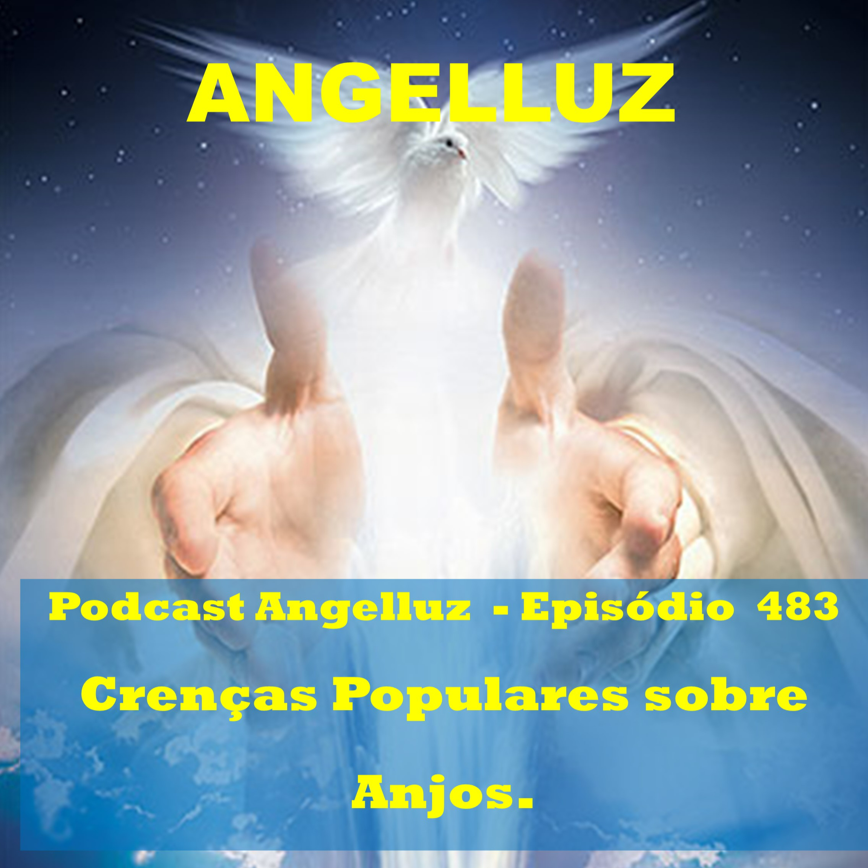 Angelluz –#483 – Crencas Populares sobre Anjos