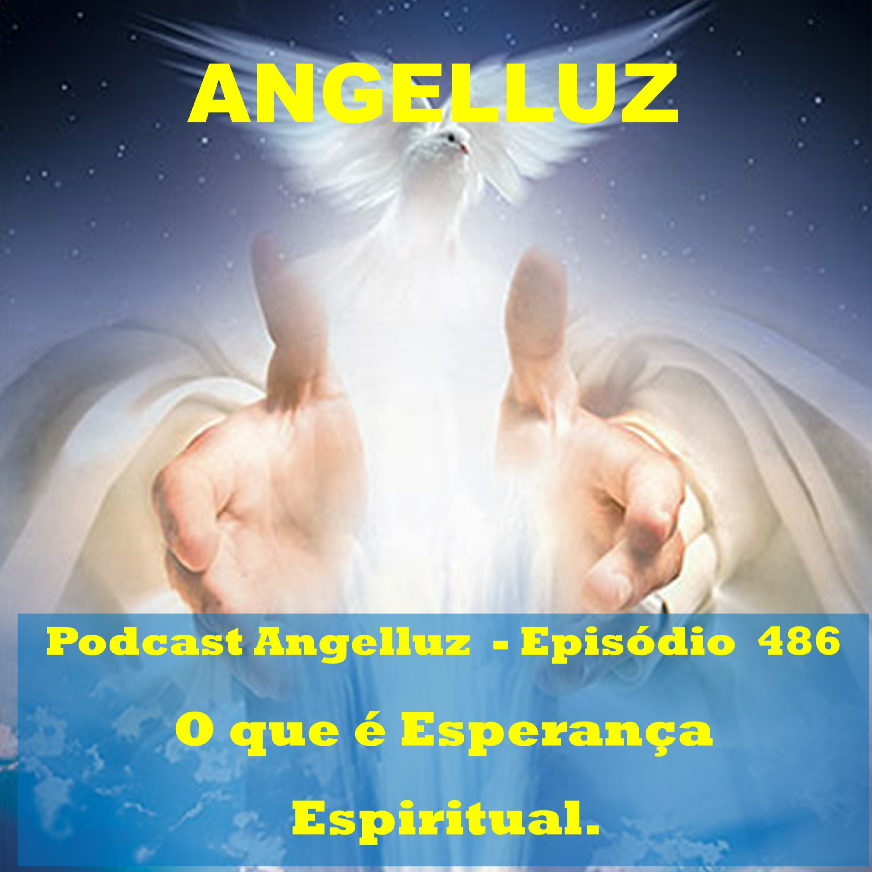 Angelluz – #486 – O que e Esperanca Espiritual
