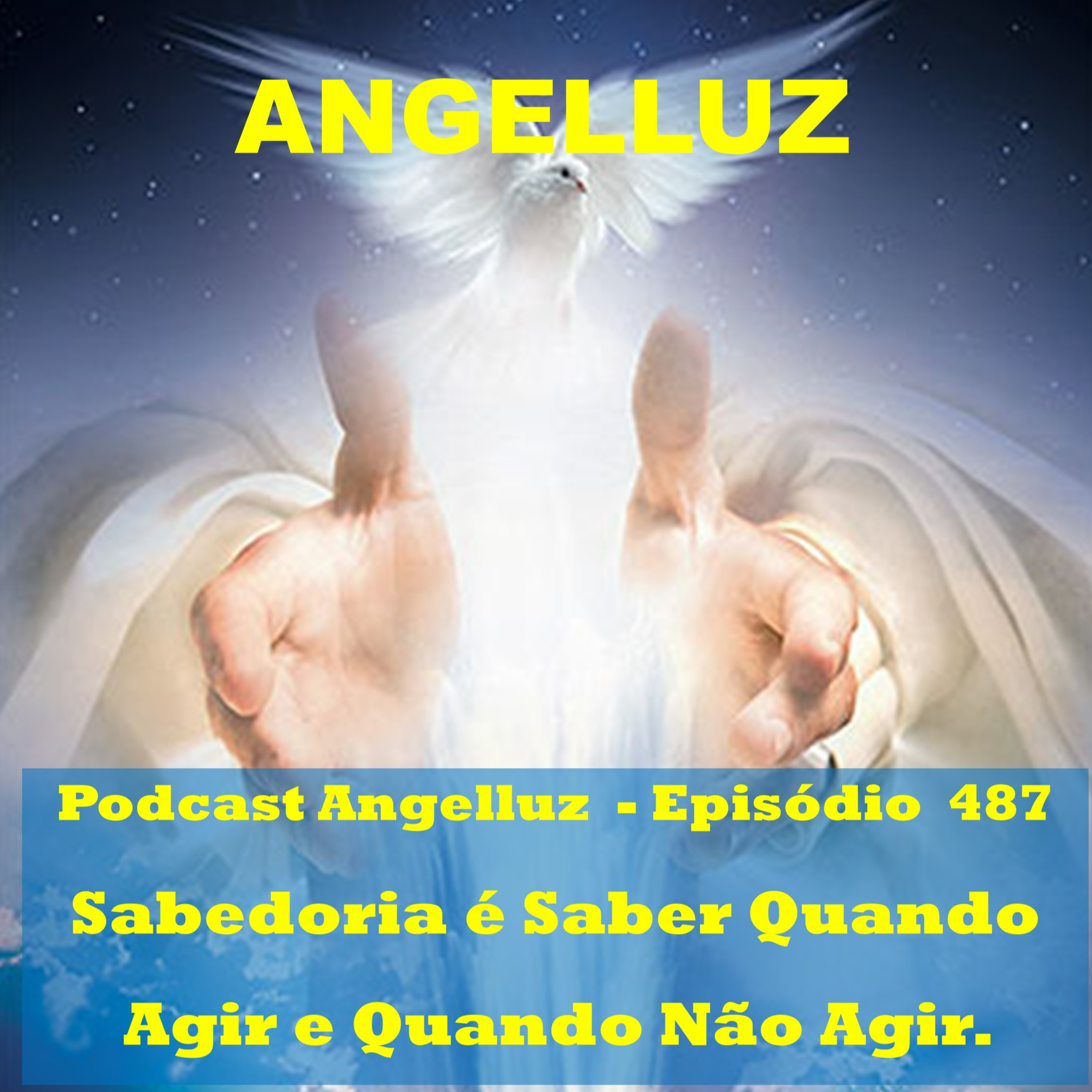 Angelluz – #487 – Sabedoria e saber quando agir e quando nao agir episode artwork
