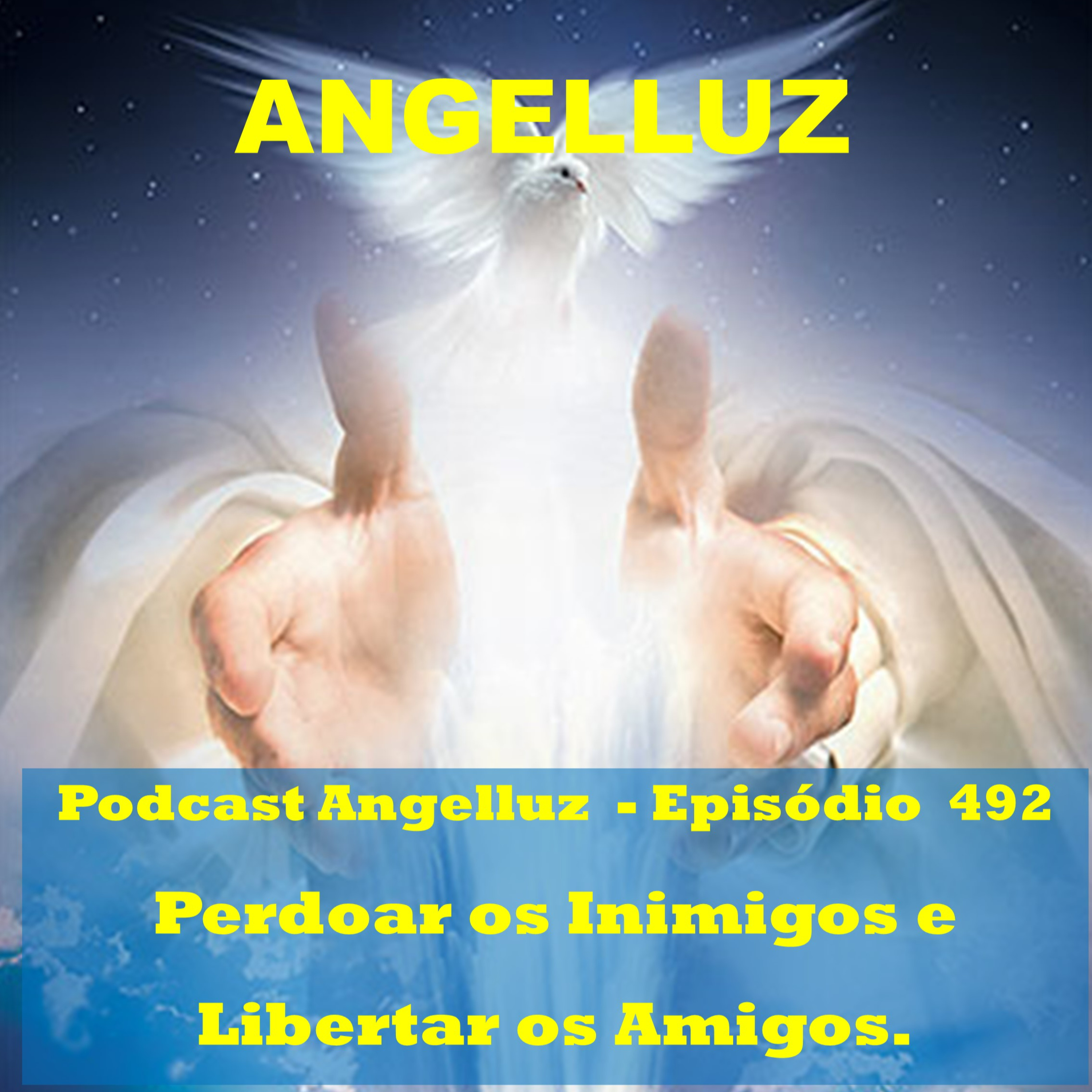 Angelluz – #492 – Perdoar os Inimigos e Libertar os Amigos episode artwork