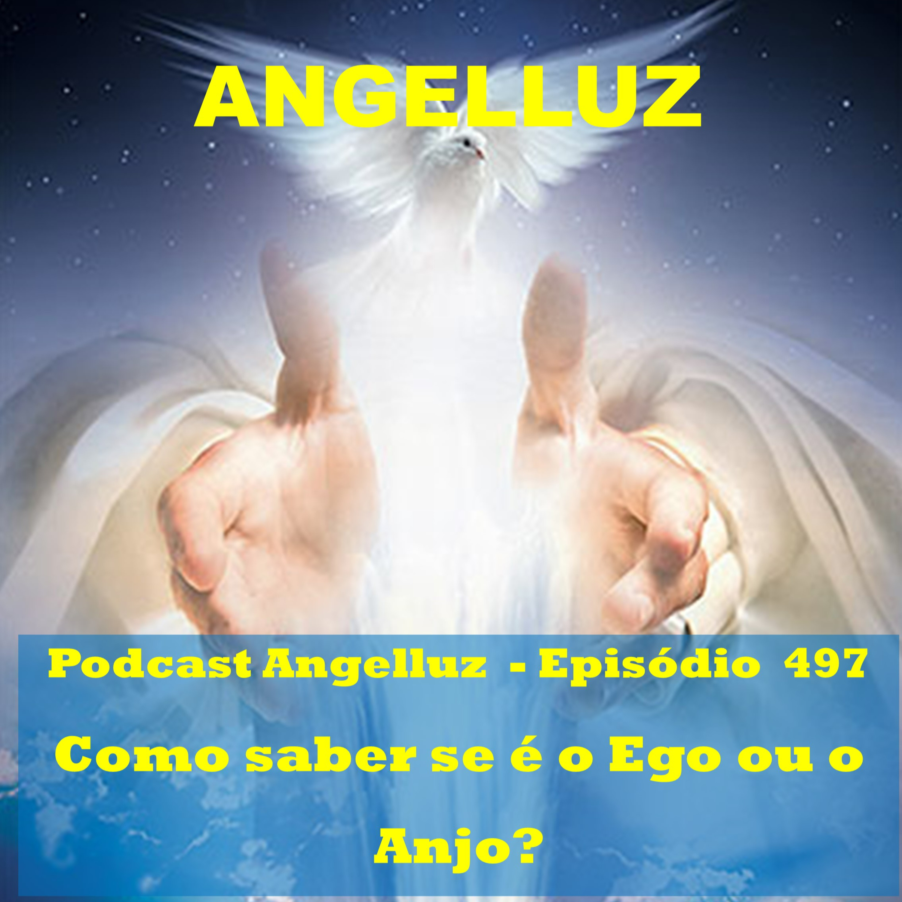 Angelluz – #497 – Como Saber se e o Ego ou o Anjo