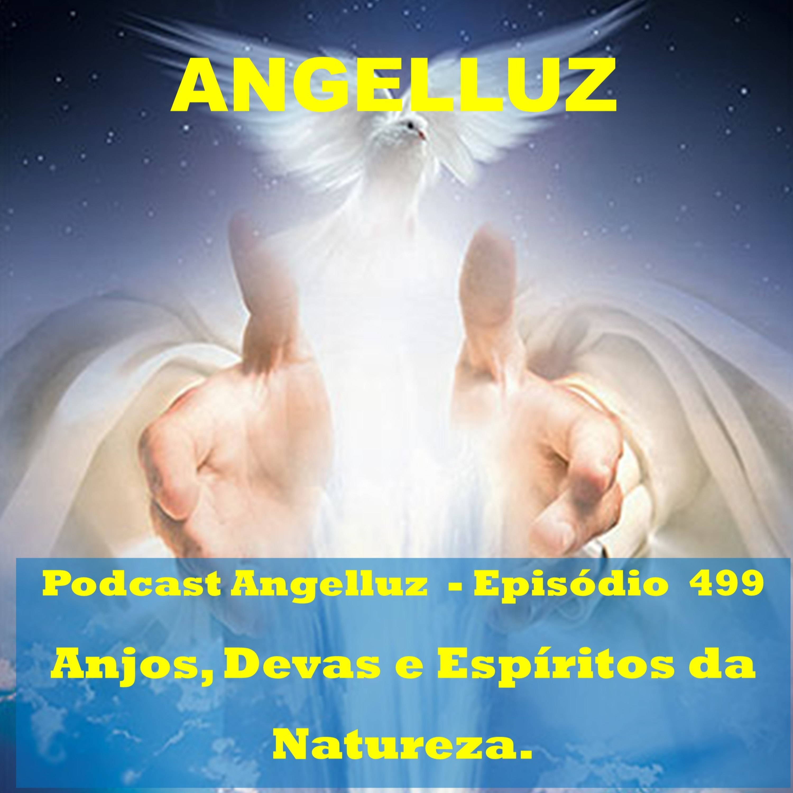 Angelluz – #499 – Anjos, Devas e Espiritos da Natureza