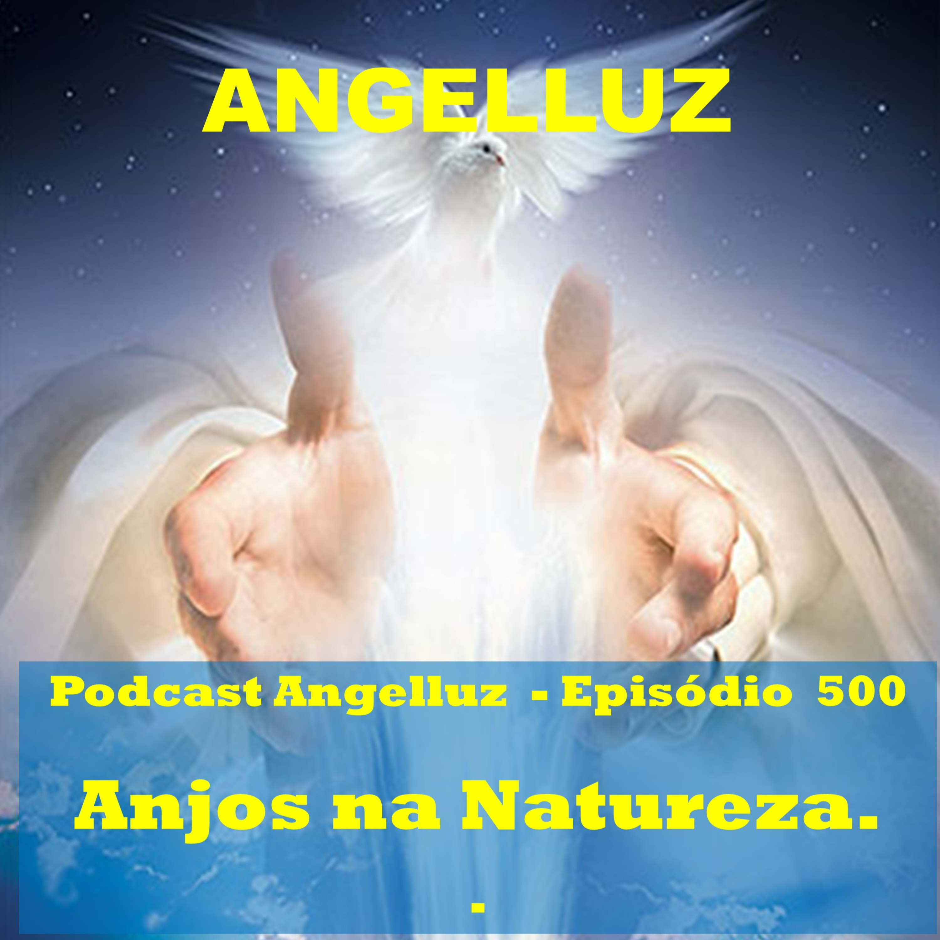 Angelluz – #500 – Anjos na Natureza