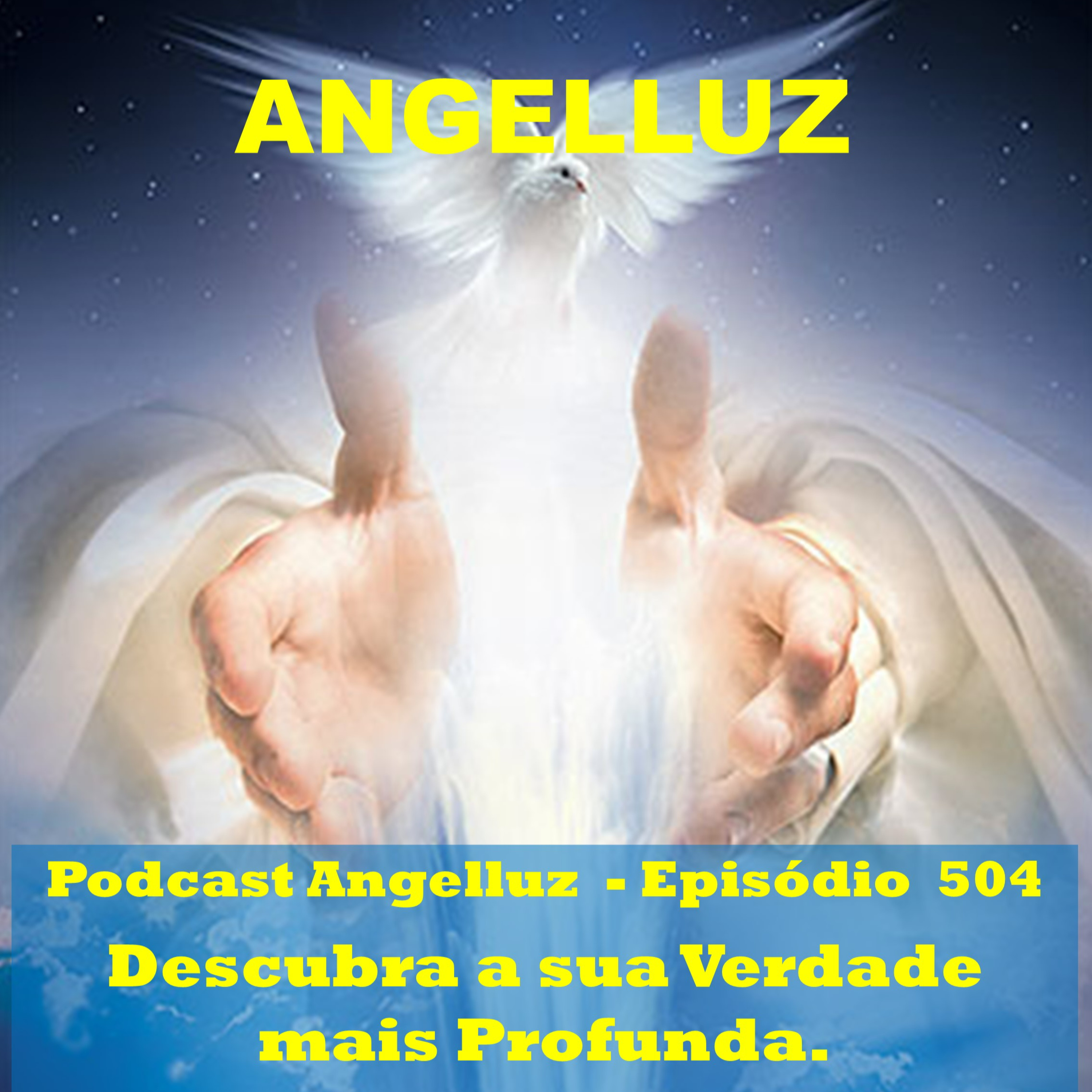Angelluz – #504 – Descubra a sua Verdade Mais Profunda