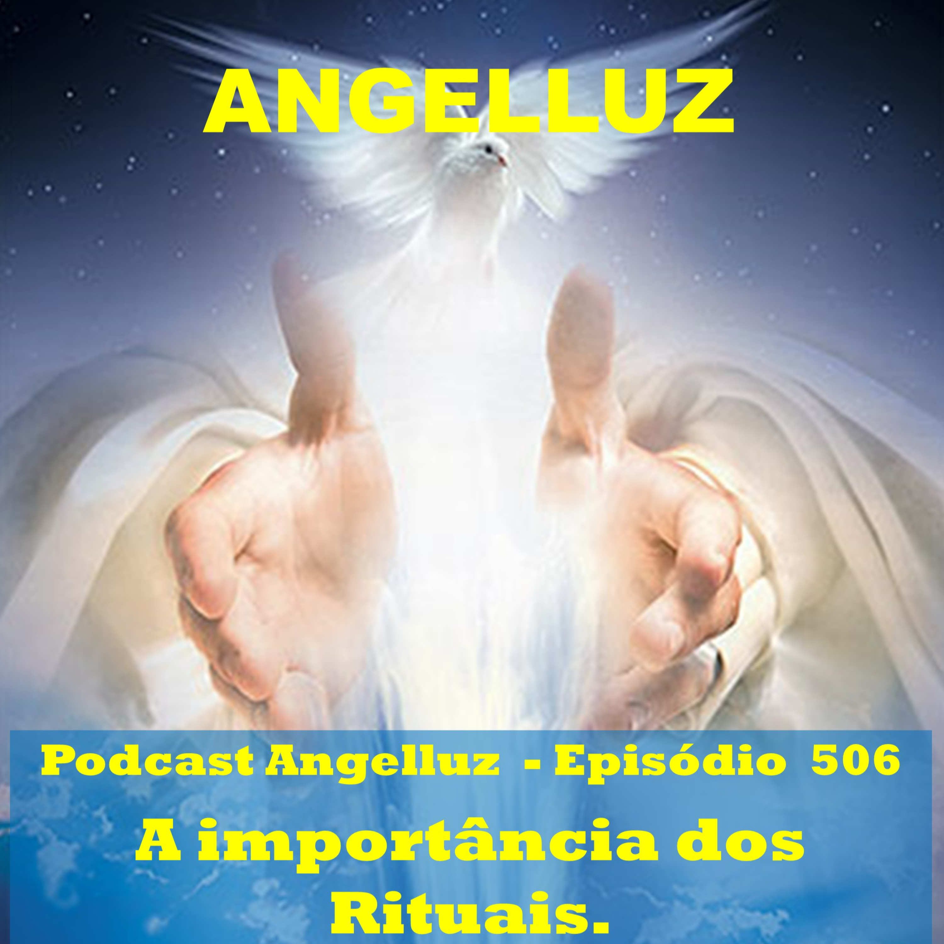 Angelluz – #506 – A Importancia dos Rituais