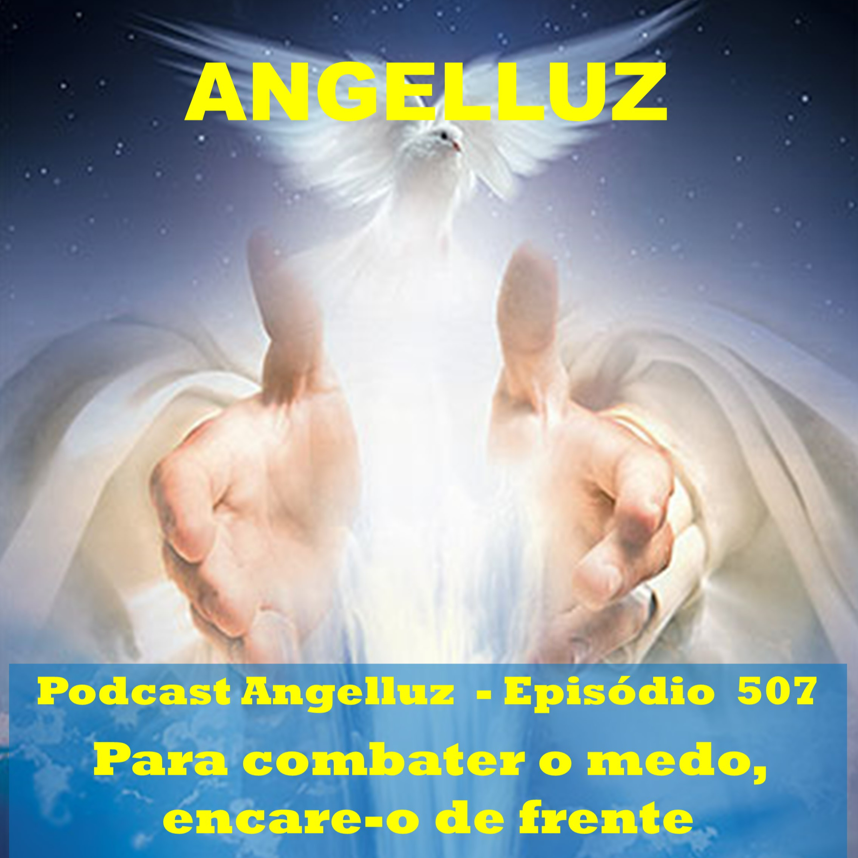 Angelluz – #507 – Para Combater o Medo Encare-o de Frente episode artwork