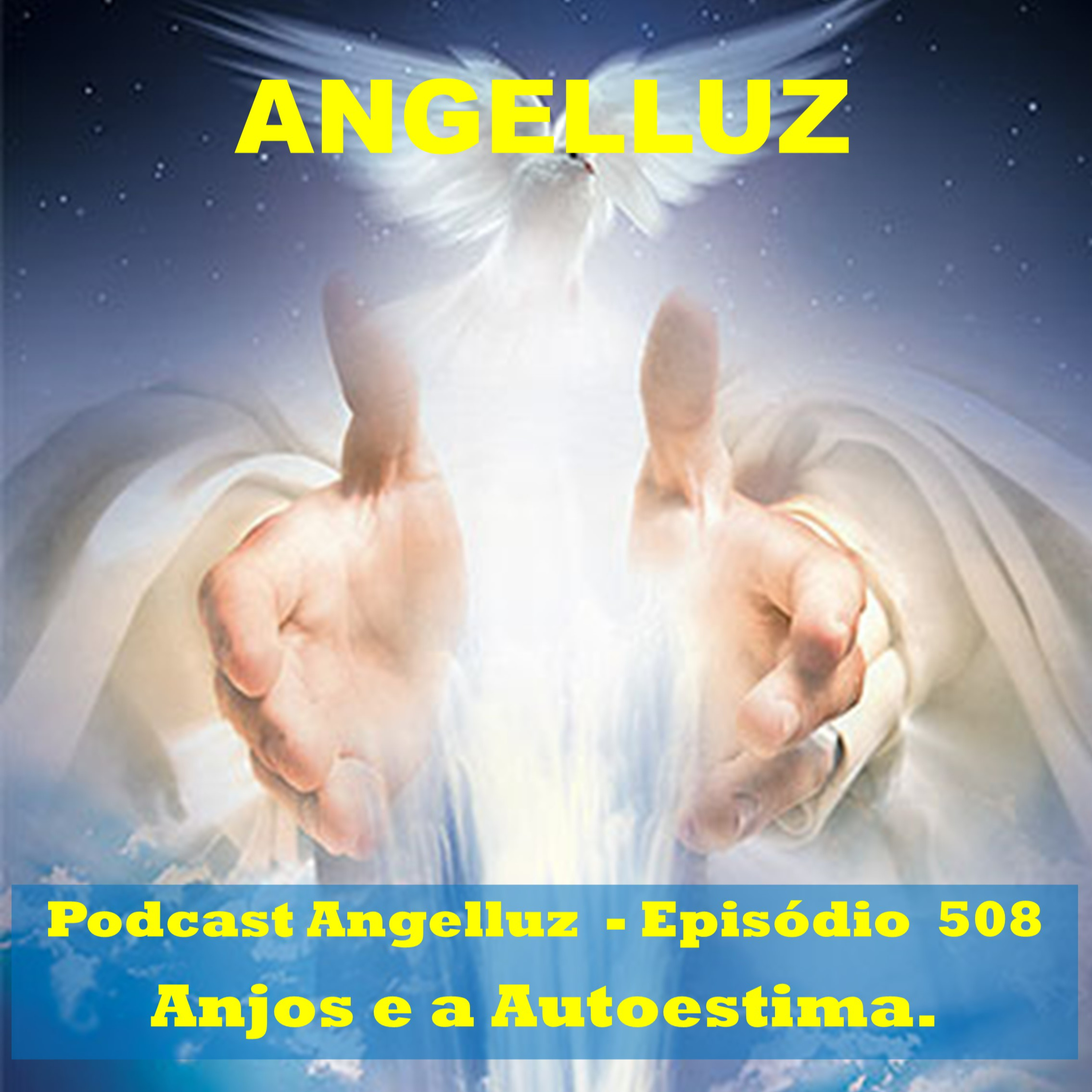 Angelluz – #508 – Anjos e a Autoestima