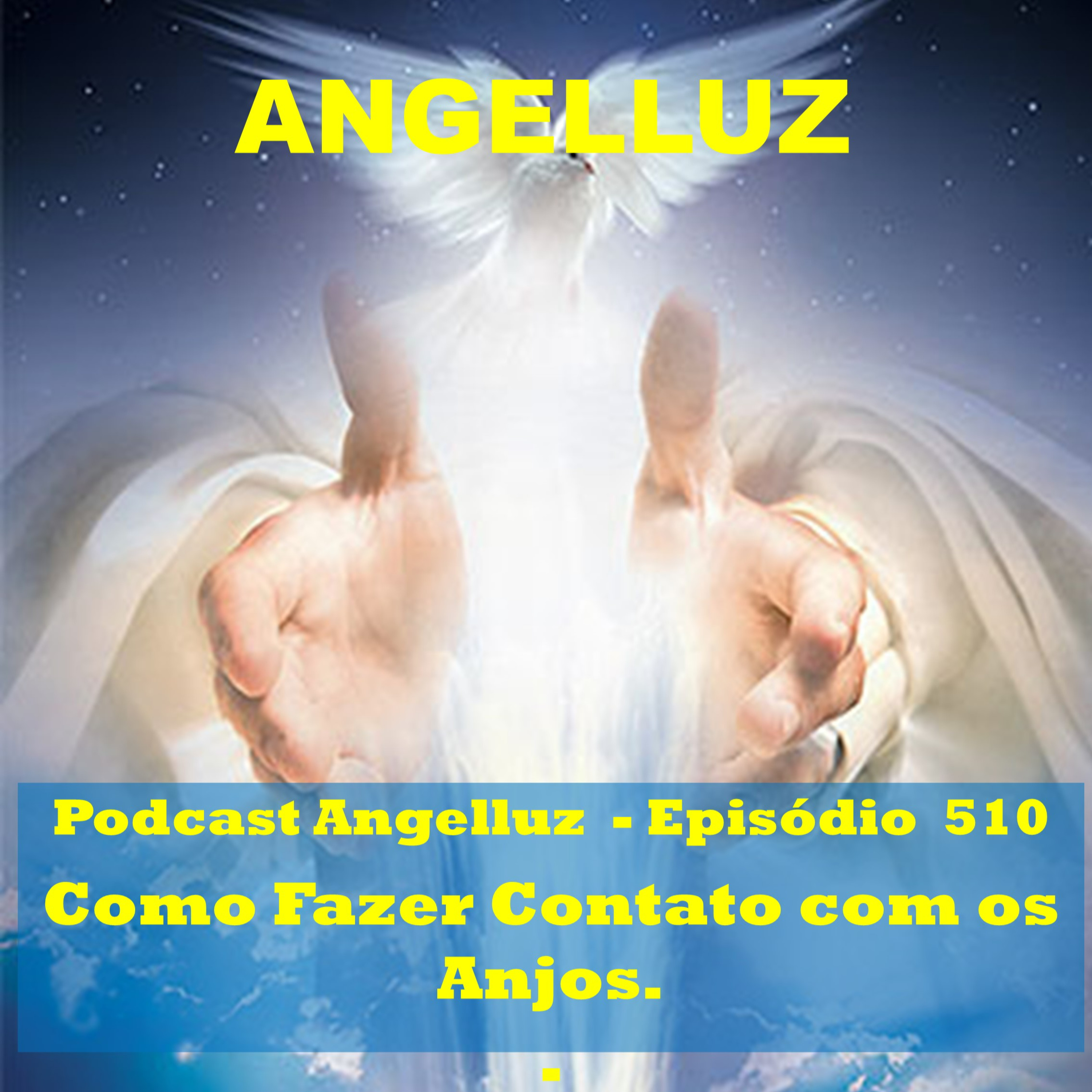 Angelluz – #510 – Como Fazer Contato com os Anjos episode artwork