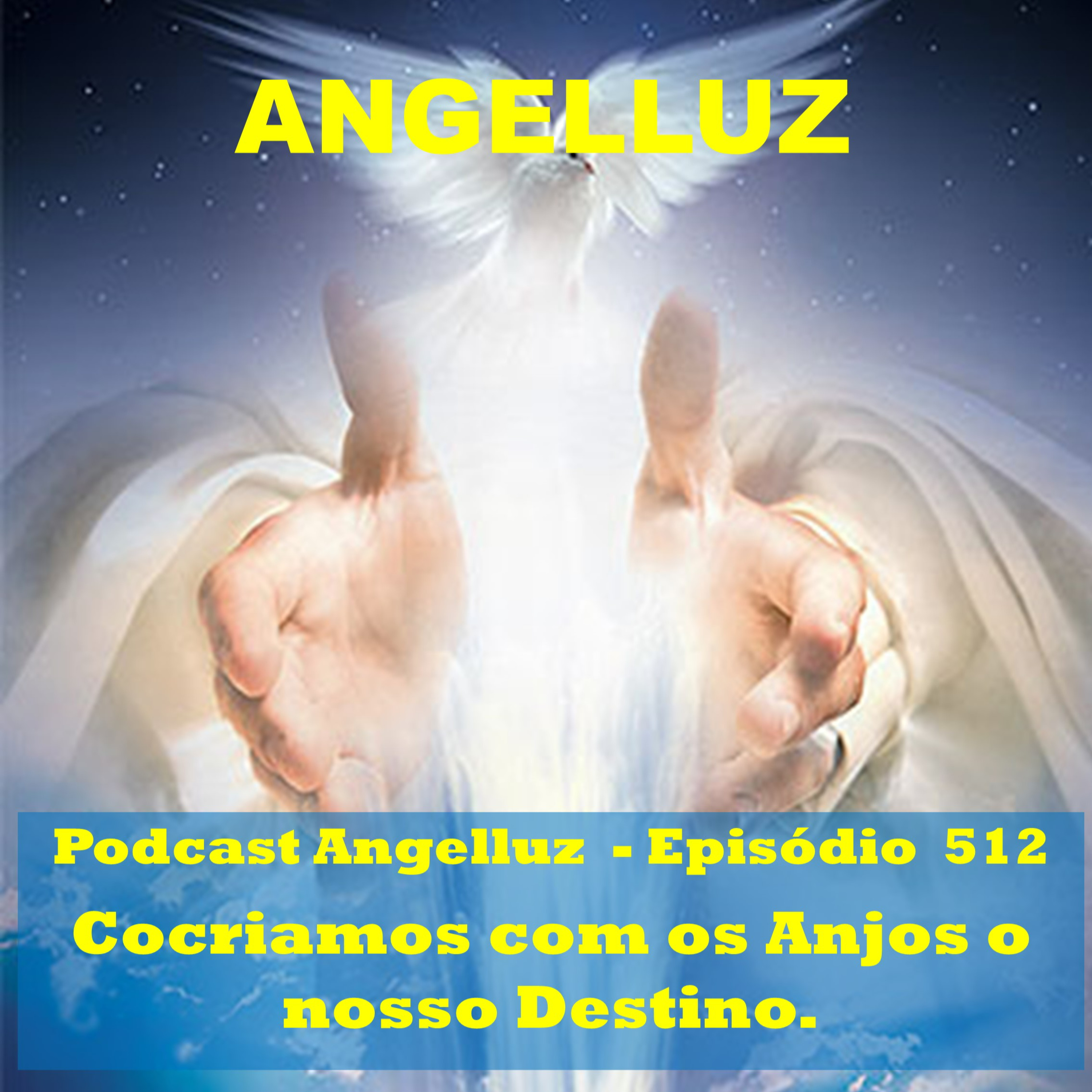 Angelluz – #512 – Cocriamos com os Anjos o nosso Destino episode artwork