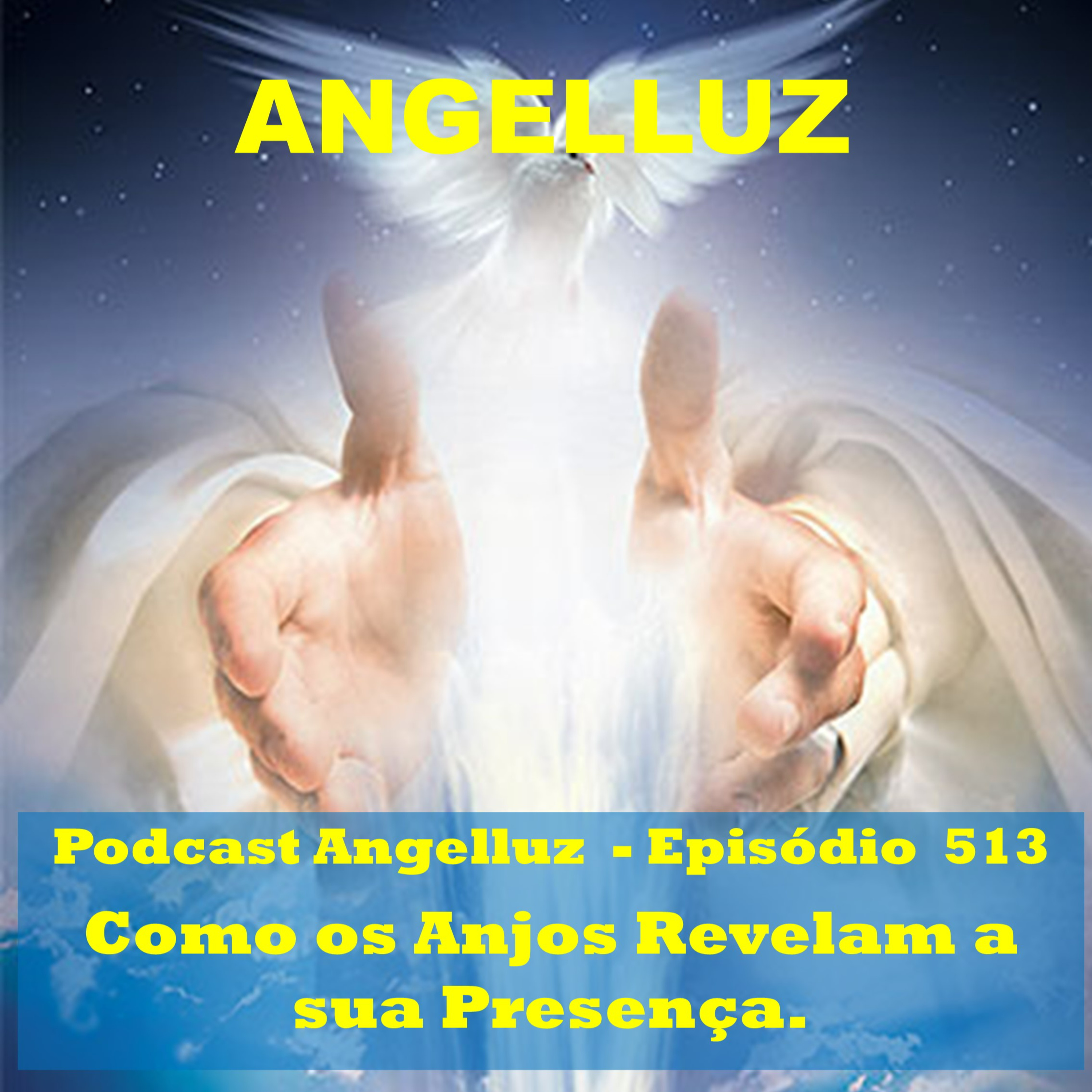 Angelluz – #513 – Como os Anjos Revelam sua Presenca