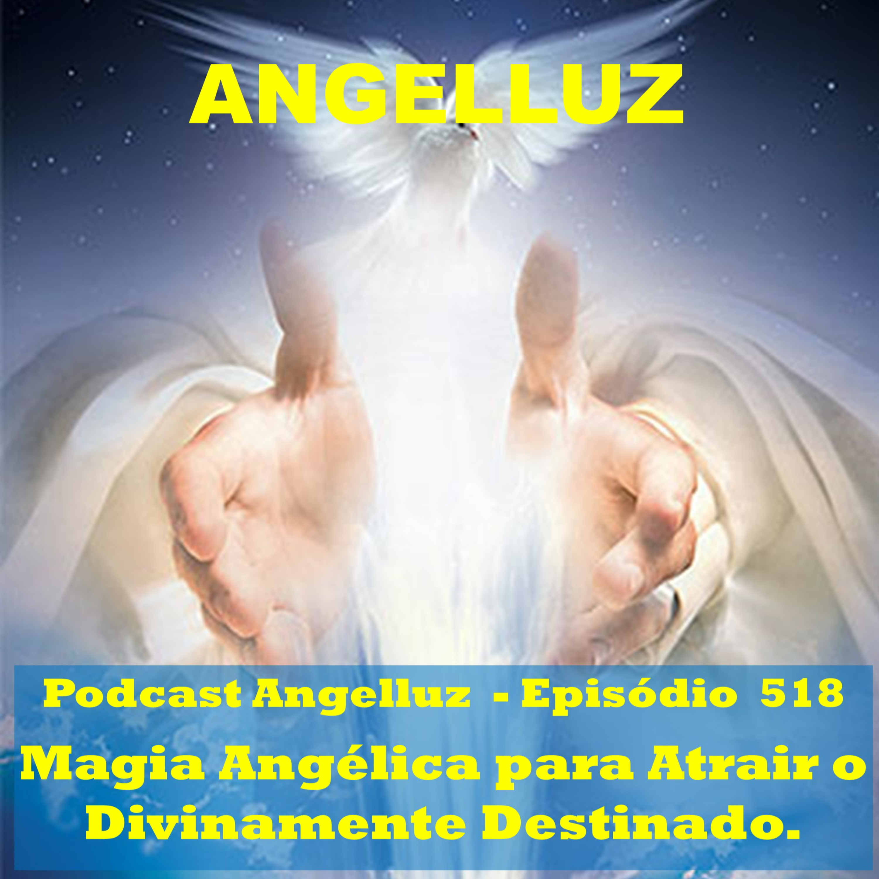 Angelluz – #518 – Magia Angelica para Atrair o Divinamente Destinado episode artwork