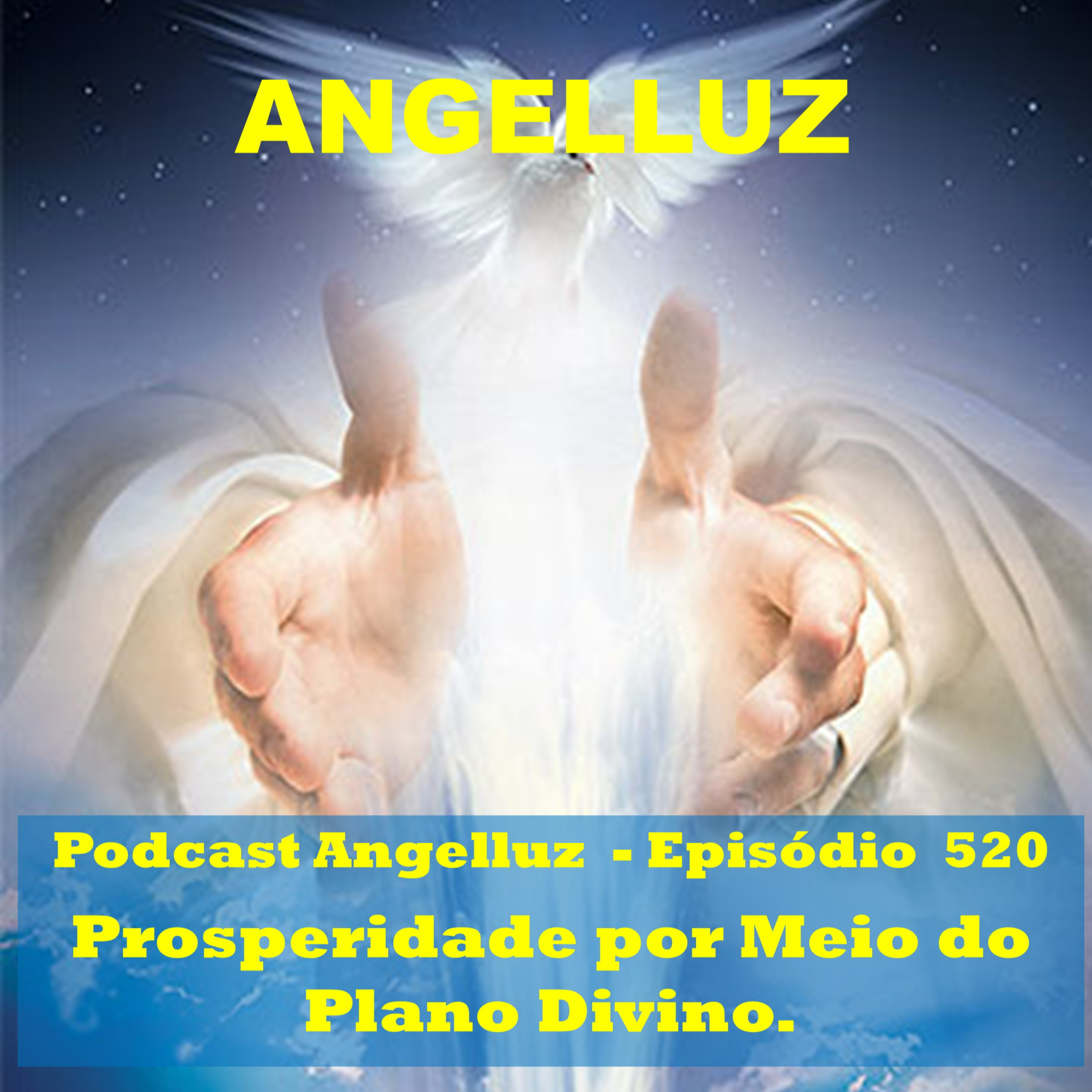 Angelluz – #520 – Prosperidade por Meio do Plano Divino
