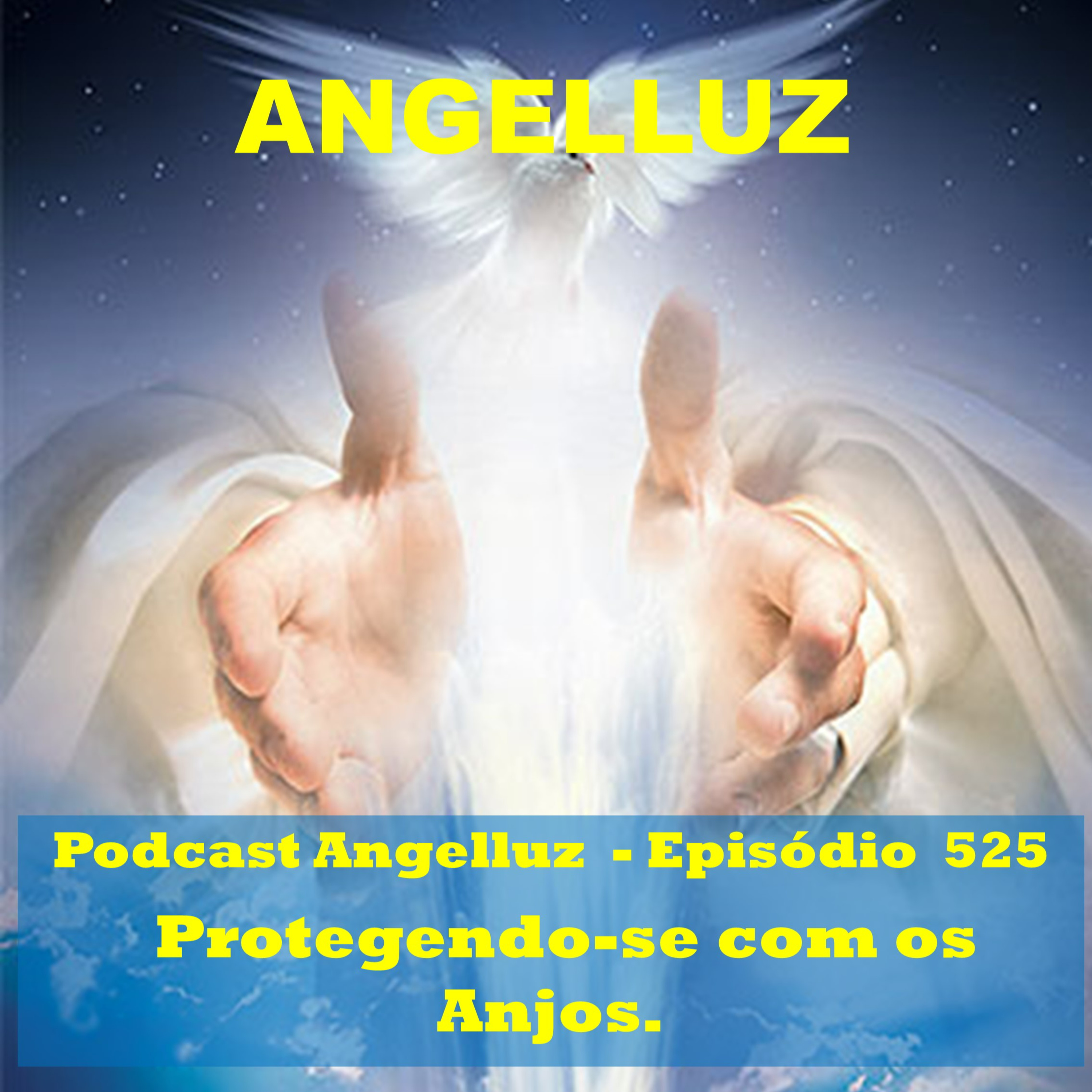 Angelluz – #525 – Protegendo-se com os Anjos