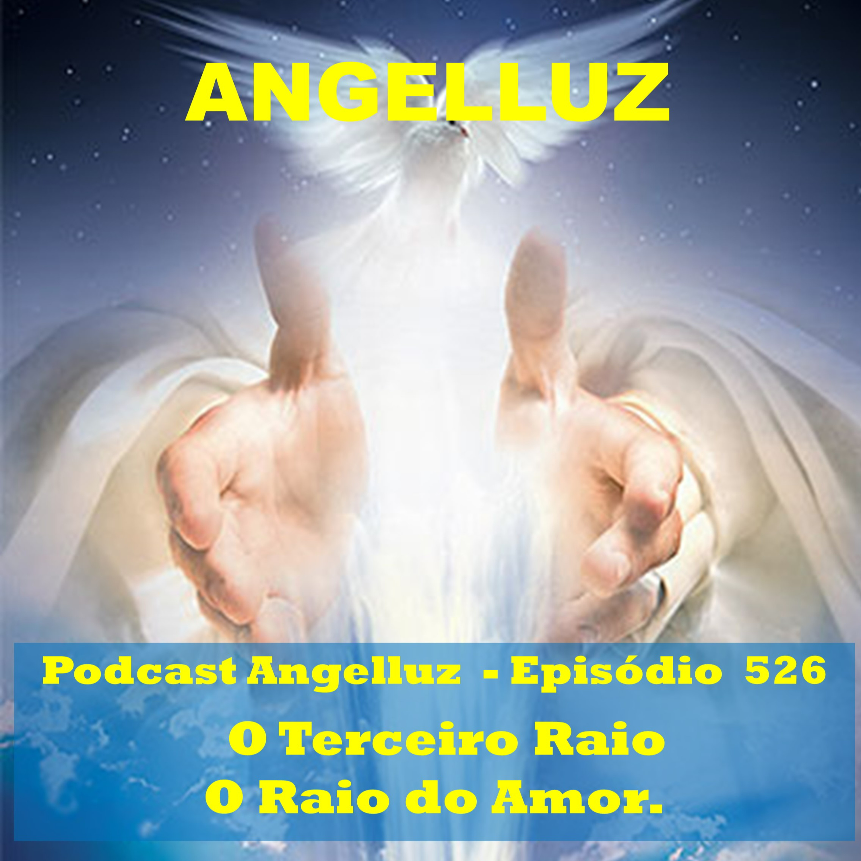 Angelluz – #526 – Terceiro Raio – O Raio do Amor
