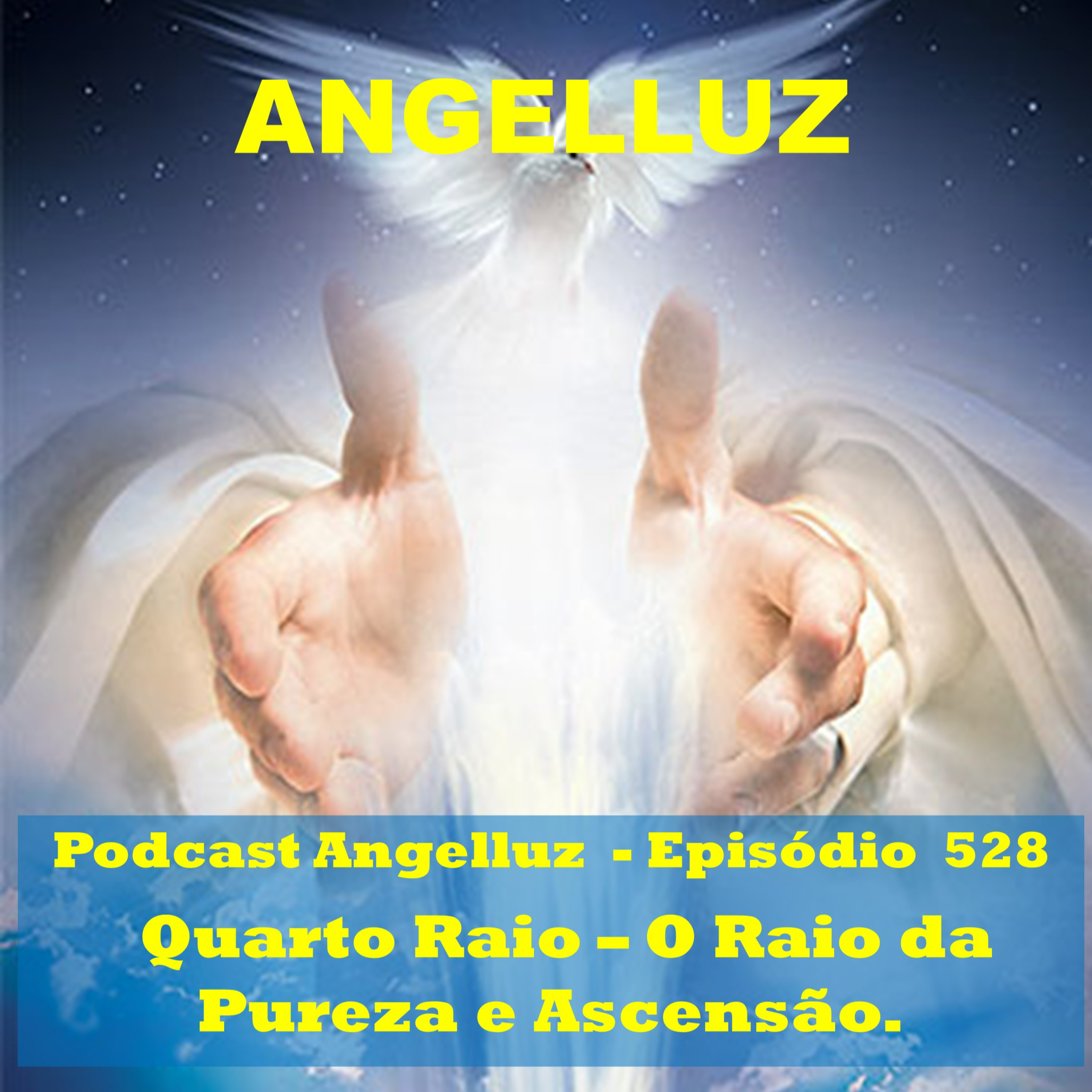 Angelluz – #528 – Quarto Raio – O Raio da Pureza e Ascensao episode artwork