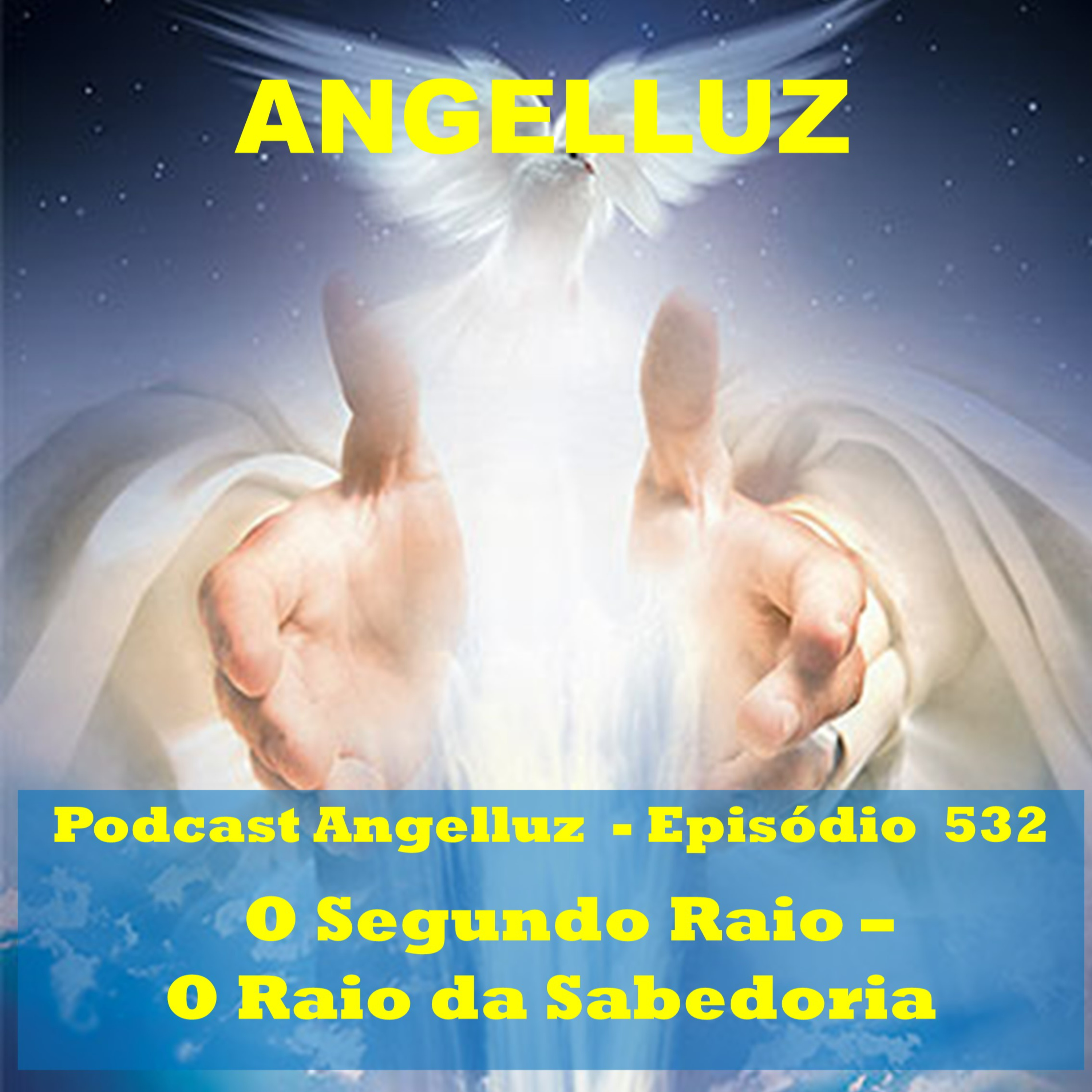 Angelluz – #532 – O Segundo Raio – O Raio da Sabedoria