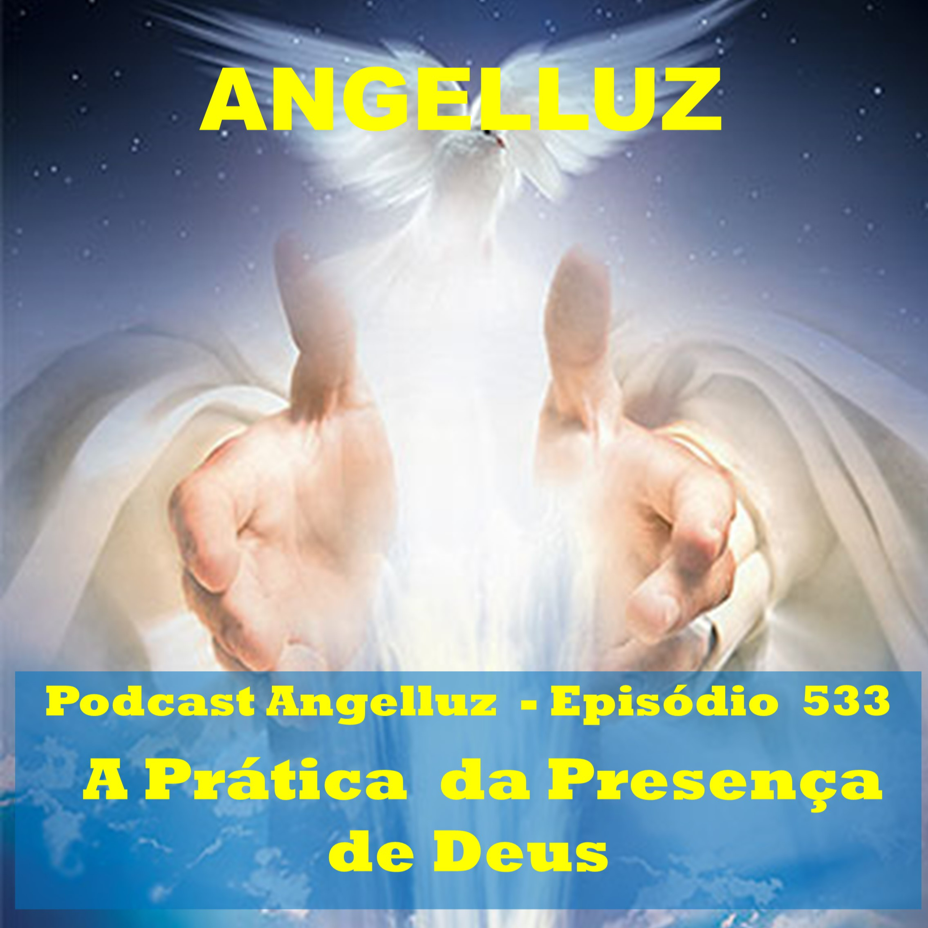 Angelluz – #533 – A Prática da Presenca de Deus