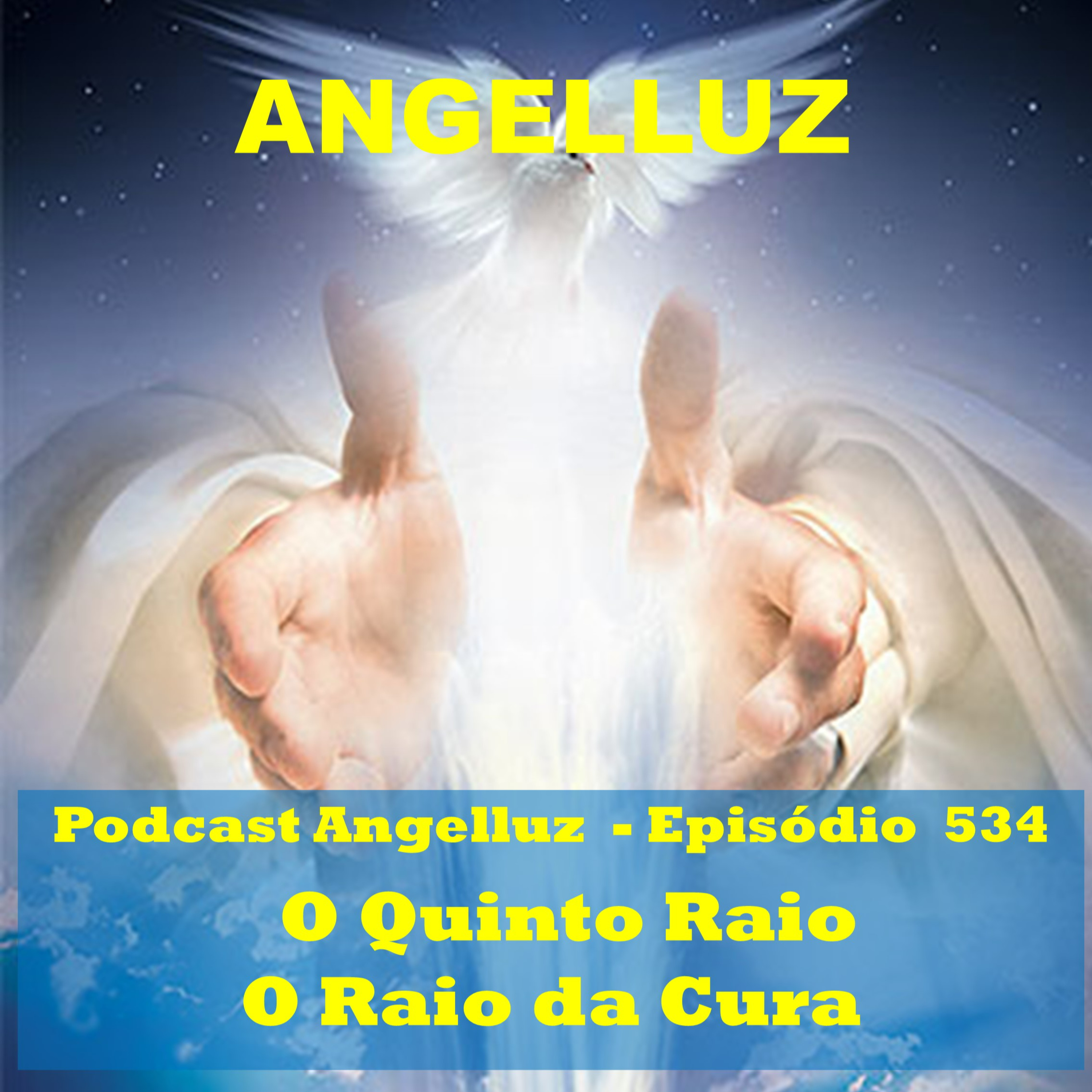 Angelluz – #535 – Quinto Raio – O Raio da Cura