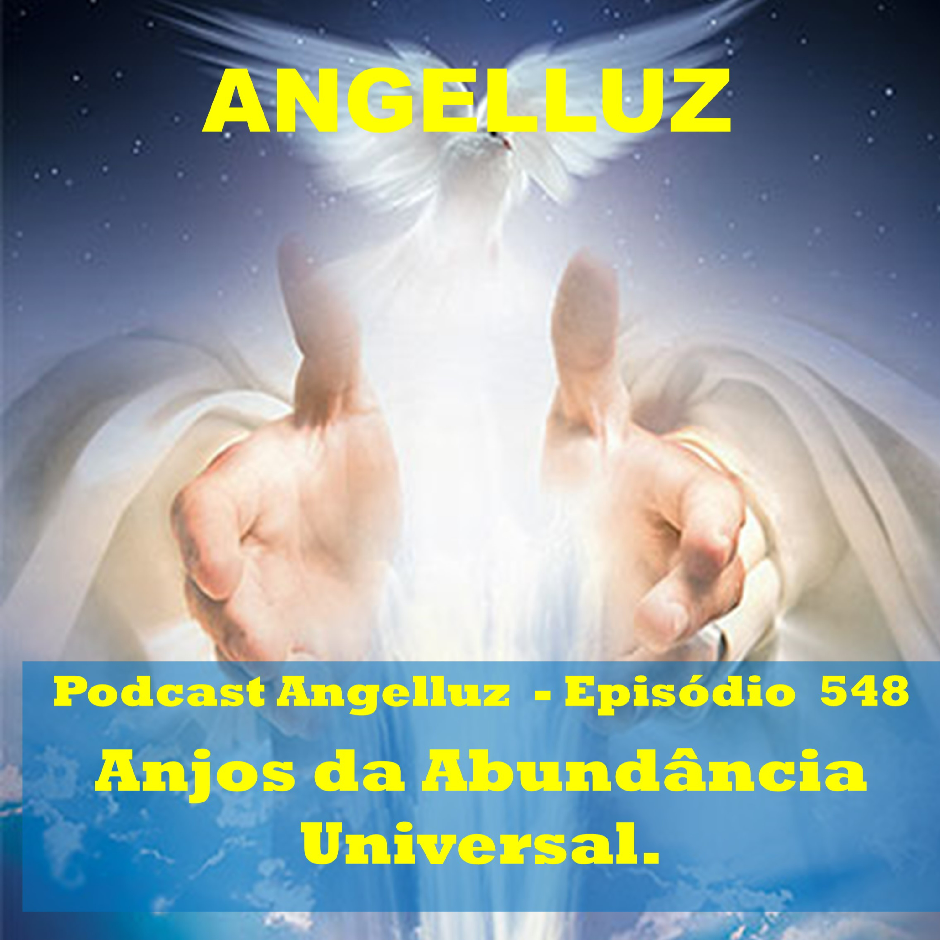 Angelluz – #548 – Anjos da Abundancia Universal