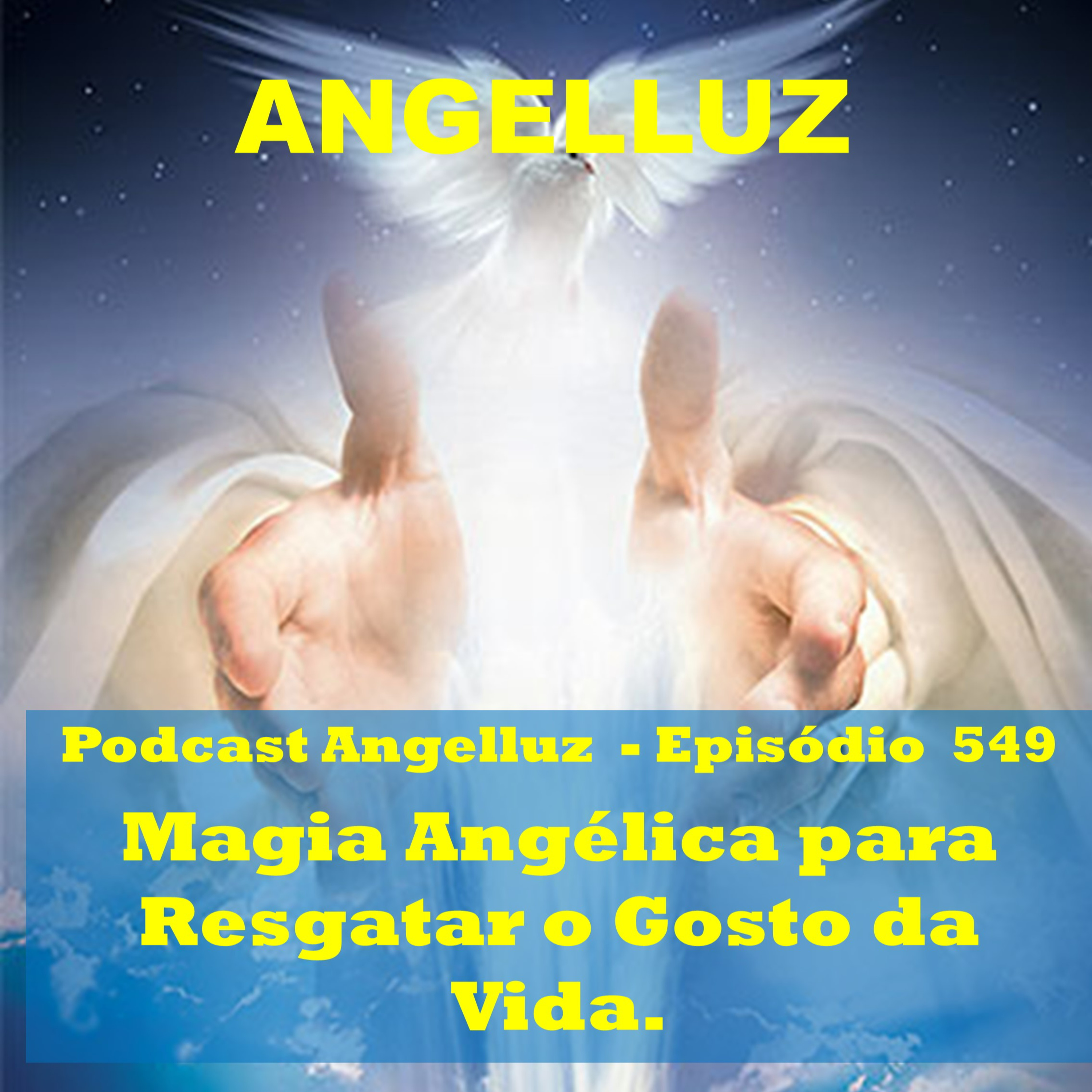 Angelluz – #549 – Magia Angelica para Resgatar o Gosto pela Vida episode artwork