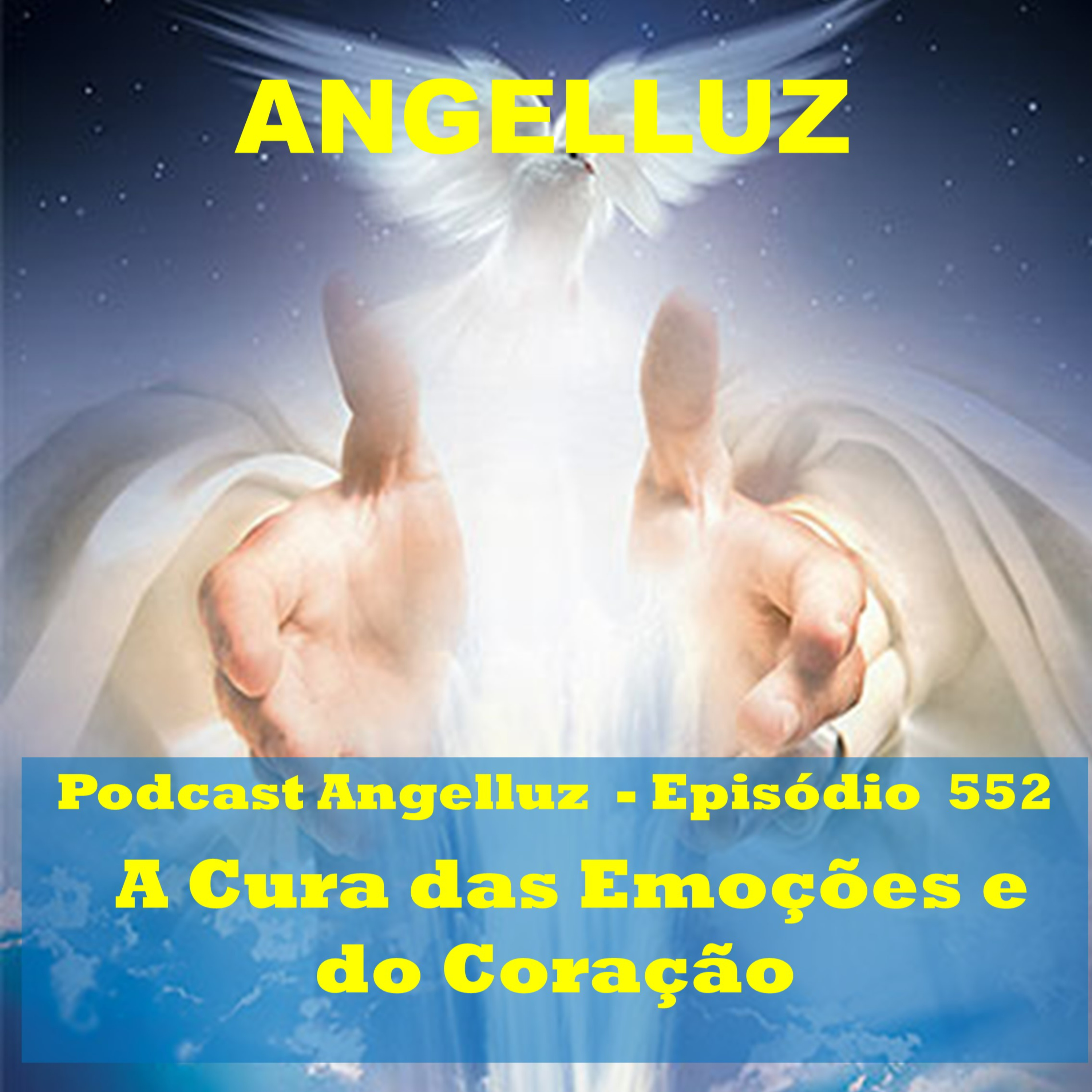 Angelluz – #552 – Cura das Emocoes e do Coracao