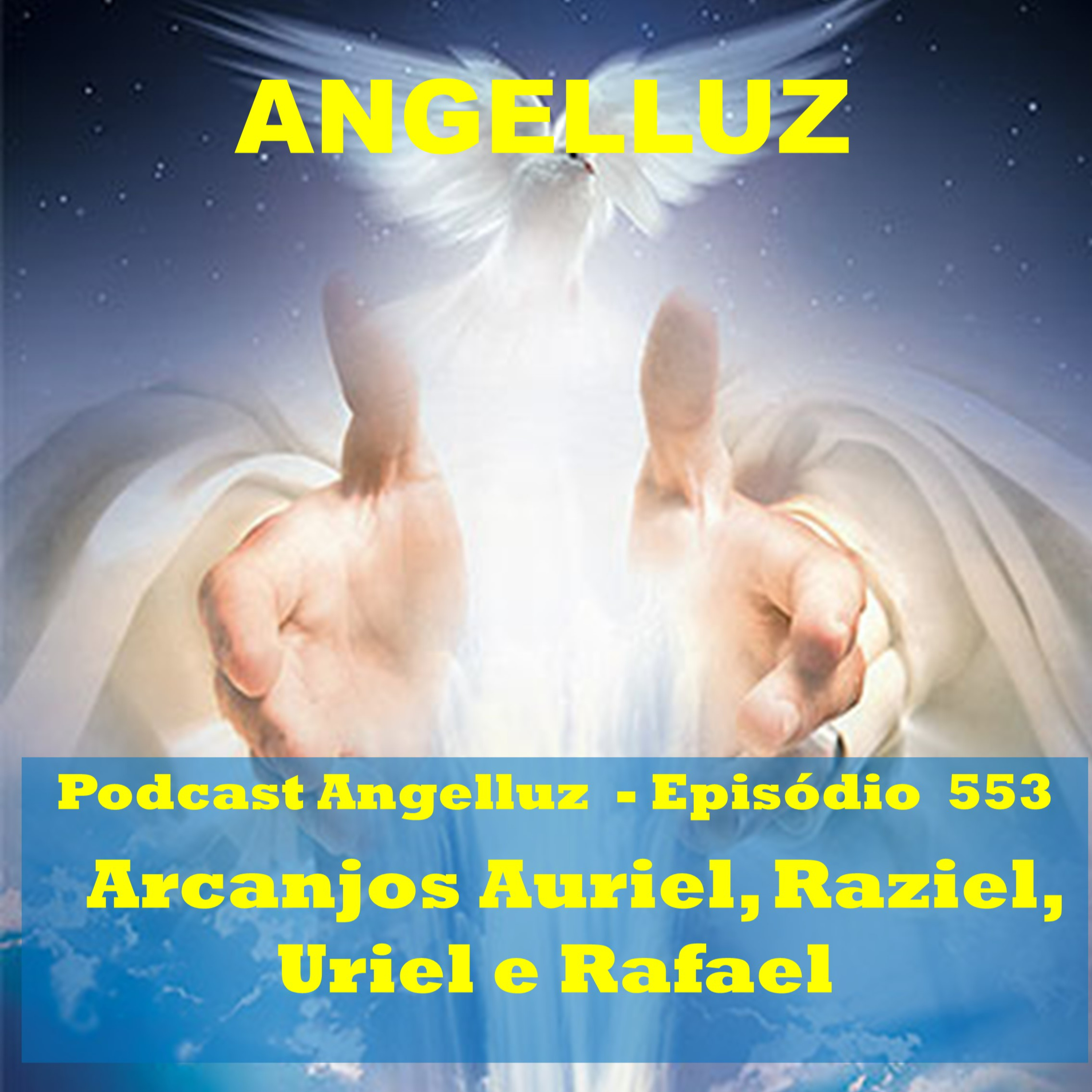 Angelluz – #553 – Arcanjos Auriel, Raziel, Uriel e Rafael episode artwork