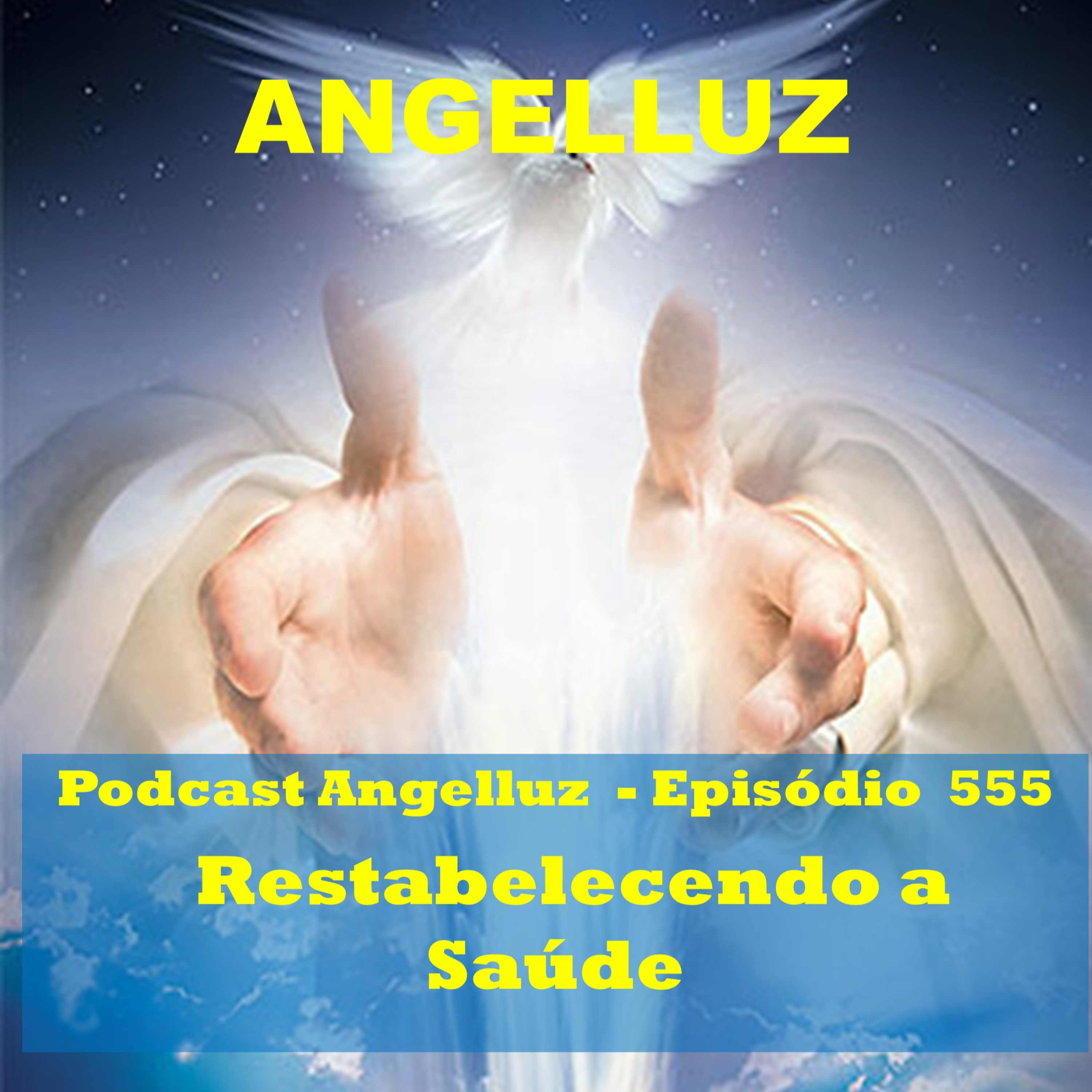 Angelluz – #555– Restabelecendo a Saude